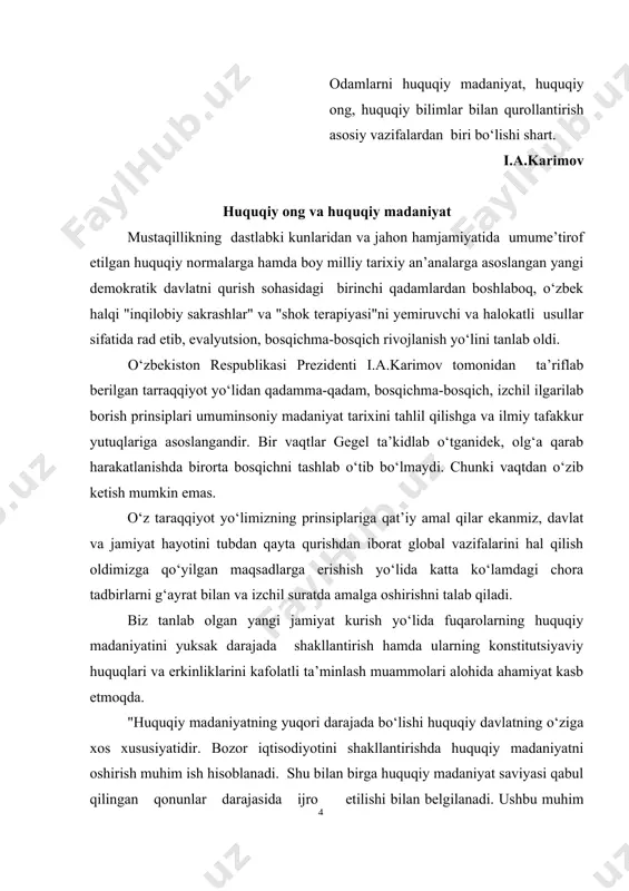 shirish muhim ish hisoblanadi. shu bilan birga huquqiy madaniyat saviyasi qabul qilingan qonunlar darajasida ijro etilishi bilan belgilanadi. ushbu muhim ishda odamlarni qonunlarga va normativ huquqiy hujjatlarga nisbatan chuqur hurmat hissini tarbiyalash alohida ahamiyatga egadir. zero huquqiy normalar odamlar ongiga singgan va ular orqali amal qilgan taqdirdagina yashaydi va ro‘yobga chiqadi." huquqiy madaniyat keng tushunchadir. huquqiy ong huquqiy madaniyatning g‘oyat muhim tarkibiy qismlaridan biri bo‘lib, u eng avvalo odamlarning munosabatlarini ifodalovchi qarashlar va e’tiqodlardan ularning huquq haqidagi tasavvurlaridan, intilishlari va tuyg‘ularidan iboratdir. huquqiy ong darajasi fuqarolarning yangi qonunlar qabul qilishi, davlat organlarining qonunni qo‘llash fuqarolarning huquq va manfaatlarini himoya qilish faoliyati bilan bog‘liq fikrlari, kayfiyatlarini, ularning mamlakatimizda amalga oshirilayotgan demokratik hamda iqtisodiy o‘zgarishlarga munosabatini belgilaydi. shaxsning huquqiy madaniyati-huquqiy ongni aniq maqsadni ko‘zlab tarbiyalash natijasi, uning eng yuqori bosqichidir. demokratik huquqiy davlatni va adolatli fuqarolik jamiyatini shakllantirish sharoitida "biz odamlarni eskicha psihologiyasini o‘zgartirib, ularda yangi huquqiy ongni shakllantirishimiz lozim. shunday bo‘lsinki, …