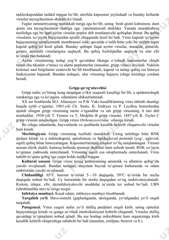 lishga egadirlar. yetilgan viruslar „virionlar“ deyiladi. mikroorganizmlar bir vaqtning o‘zida dnk va rnkni saqlasa, virion esa faqat bitta dnk yoki rnk, nuklein kislotasini saqlaydi. viruslarda nuklein kislota bitta yoki ikkita iрli bo‘ladi. rnk saqlovchi viruslarning asosi bitta. dnk saqlovchi viruslar esa ikkita iрchadan iborat bo‘ladi. тarkibidagi nuklein kislotasiga ko‘ra viruslar rnk saqlovchi va dnk saqlovchi viruslarga bo‘linadi. dnk saqlovchi viruslarga 5 ta, rnk saqlovchi viruslarga 19 ta oila kiradi. bu yerda odam uchun patogen bo‘lgan ayrim viruslargina ko‘rsatildi (32-jadval). virion tuzilishi. virion markazida nuklein kislotasi joylashgan, u kapsid (yunoncha kapsa—yashik) bilan o‘ralgan. kapsid oqsil tabiatli kapsomerlardan tashkil topgan. nuklein kislotasi bilan kapsid birgalikda nukleokapsid deb ataladi. yetilgan viruslar kimyoviy tuzilishiga ko‘ra nukleokapsiddan tashkil topgan bo‘lib, atrofida kapsomer joylashadi va bunday hollarda viruslar tayoqchasimon shaklda ko‘rinadi. faglar simmetriyaning murakkab turiga ega bo‘lib, uning bosh qismi kubsimon, dum qismi esa tayoqchasimon shaklga ega. (spermatozoid shaklda). yanada murakkabroq tuzilishga ega bo‘lgan ayrim viruslar …