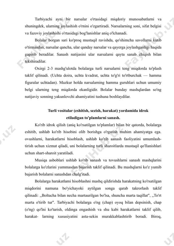 klif qilinadi: ,,boltacha bilan necha martaurilgan bo'lsa, shuncha marta taqillat", ,,to'rt marta o'tirib tur". tarbiyachi bolalarga o'ng (chap) oyoq bilan depsinish, chap (o'ng) qo'lni ko'tarish, oldinga engashish va shu kabi harakatlarni taklif qilib, harakat- larning xususiyatini asta-sekin murakkablashtirib boradi. biroq, to'it yashar bolalarga haddan tashqari murakkab harakatlarni taklif qilmaslik kerak, chunki bunday harakatlar kichkintoylar; diqqatini hisoblashdan chetga tortadi. turli vositalar yordamida idrok etilgan to'plamlar taqqoslanadi, bu narsa vositalar o'rtasida o'zaro aloqa paydo bo'lishiga ordam beradi va son haqidagi bilimlarni umumlashtirishni a'minlaydi. masalan, bolalarga ular qancha tovush eshitgan bo'lsalar, kartochka ustida qancha tugma bo'lsa yoki qancha o'yinchoq turgan bo'lsa, shuncha marta qo'l ko'tarishlari taklif qilinadi. bu ish narsalarni sanab ajratish mashqlari bilan birga olib boriladi va ko'pincha ular bilan bog'langan holda o'tkaziladi. 20-§. kattalik predmetlarning o'lchamlarini taqqoslashga o'rgatish. birinchi va kkinchi fasl boshida narsalarning o'lchamlarini taqqoslashni ashq qildirish uchun mashg'ulotlarning oz qismi ajratiladi, bunda ashg'ulotlar sanashni o'rgatish ishi bilan boshlanadi. mashq- …