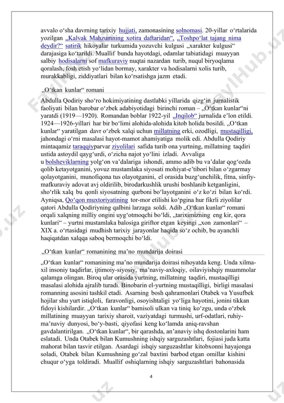 stiqloli, faravonligi, osoyishtaligi yoʻliga hayotini, jonini tikkan fidoyi kishilardir. „oʻtkan kunlar“ bamisoli ulkan va tiniq koʻzgu, unda oʻzbek millatining muayyan tarixiy sharoit, vaziyatdagi turmushi, urf-odatlari, ruhiy- maʼnaviy dunyosi, boʻy-basti, qiyofasi keng koʻlamda aniq-ravshan gavdalantirilgan. „oʻtkan kunlar“, bir qarashda, anʼanaviy ishq dostonlarini ham eslatadi. unda otabek bilan kumushning ishqiy sarguzashtlari, fojiasi juda katta mahorat bilan tasvir etilgan. asardagi ishqiy sarguzashtlar kitobxonni hayajonga soladi, otabek bilan kumushning goʻzal baxtini barbod etgan omillar kishini chuqur oʻyga toldiradi. muallif oshiqlarning ishqiy sarguzashtlari bahonasida muayyan tarixiy davrni – turkistonning rus bosqini arafasidagi ahvoli, qora kunlarini koʻz oldimizda gavdalantiradi. qodiriy ishqiy sarguzashtlar koʻrinishida oʻlkaning tutqunlikka tushishining bosh sababi jaholat, qoloqlik va oʻzaro ichki nizolardir degan fikrni gʻoyat ustalik bilan aytadi. garchi romanda adib shaxs harakteri va qismatini muhit, sharoit, ijtimoiy muammolar bilan chambarchas aloqadorlikda tasvir va tahlil etsa-da, inson shaxsining muhit va sharoitga bogʻliq boʻlmagan tugʻma, sirli-sehrli gʻaroyib shevalariga ham eʼtiborni tortadi. bu jihatdan bir oila, …