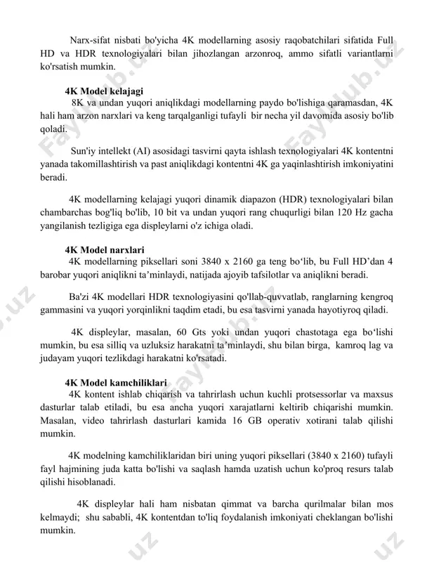 yanada takomillashtirish va past aniqlikdagi kontentni 4k ga yaqinlashtirish imkoniyatini beradi. 4k modellarning kelajagi yuqori dinamik diapazon (hdr) texnologiyalari bilan chambarchas bog'liq bo'lib, 10 bit va undan yuqori rang chuqurligi bilan 120 hz gacha yangilanish tezligiga ega displeylarni o'z ichiga oladi. 4k model narxlari 4k modellarning piksellari soni 3840 x 2160 ga teng boʻlib, bu full hd’dan 4 barobar yuqori aniqlikni taʼminlaydi, natijada ajoyib tafsilotlar va aniqlikni beradi. ba'zi 4k modellari hdr texnologiyasini qo'llab-quvvatlab, ranglarning kengroq gammasini va yuqori yorqinlikni taqdim etadi, bu esa tasvirni yanada hayotiyroq qiladi. 4k displeylar, masalan, 60 gts yoki undan yuqori chastotaga ega boʻlishi mumkin, bu esa silliq va uzluksiz harakatni taʼminlaydi, shu bilan birga, kamroq lag va judayam yuqori tezlikdagi harakatni ko'rsatadi. 4k model kamchiliklari 4k kontent ishlab chiqarish va tahrirlash uchun kuchli protsessorlar va maxsus dasturlar talab etiladi, bu esa ancha yuqori xarajatlarni keltirib chiqarishi mumkin. masalan, video tahrirlash dasturlari kamida 16 gb …