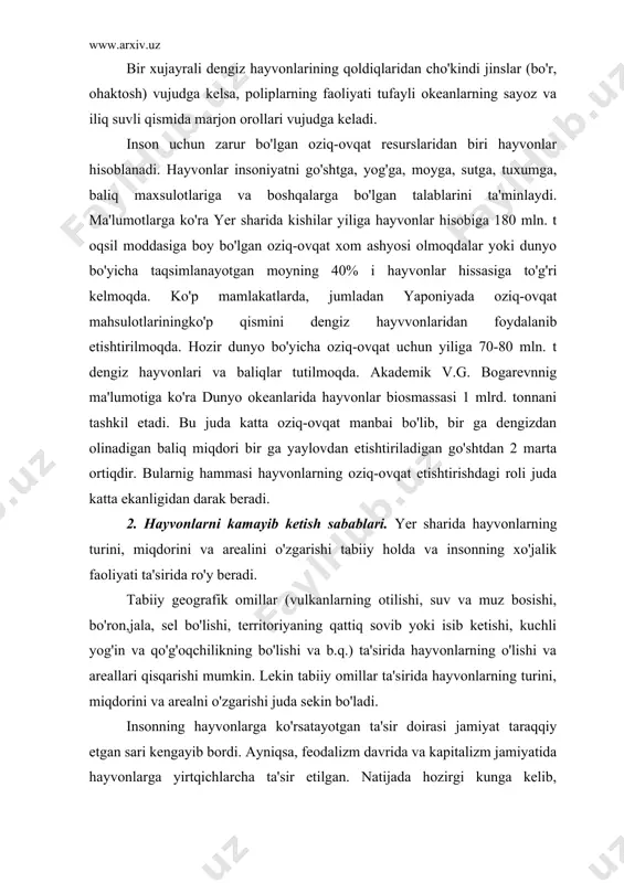 gayib bordi. ayniqsa, feodalizm davrida va kapitalizm jamiyatida hayvonlarga yirtqichlarcha ta'sir etilgan. natijada hozirgi kunga kelib, insonning ta'sirida dknyo bo'yicha hayvonlarning 600 ga yaqin turi, jumladan sut emizuvchilarning 120 turi, qushlarning 150 turi yo'q qilindi. inson xo'jalik faoliyaida o'zi uchun zarur bo'lgan go'sht, jun, mo'yna, teri, yog' va boshqalarni ko'plab tayyorlash orqali hayvonlarga bevosita ta'sir etib, ularning turini, sonini va arealini o'zgarishiga, ba'zi hayvon turlarini butunlay yo'qolib ketishiga sabab bo'lgan. ayniqsa feodalizm va kapitalizm jamiyatida kishilar hayvonlardan go'sht, jun, teri va boshqa narsalar tayyorlashdan tashqari, ulardan hordiq chiqarish, ko'ngil ochish, musobaqalashish maqsadida ko'plab vahshiylarcha qirib yuborganlar. shu sabali tarixiy davrlar mobaynida sut emizuvchilarning 120 turi yo'q qilingan bo'lsa, shuning 33 turi xvii asrgacha bo'lgan davrda, 40 turi xvii-xix asrlar mobaynida, 47 turi xx asrda yo'q qilingan. qadimgi rimda imperator titning ko'nglini ochishi, hordiq chiqarishi va musobaqaga o'tkazish uchun har kuni 8000 ga yaqin hayvon o'ldirilgan. bunday hodisalar g'arbiy yevropadagi va …