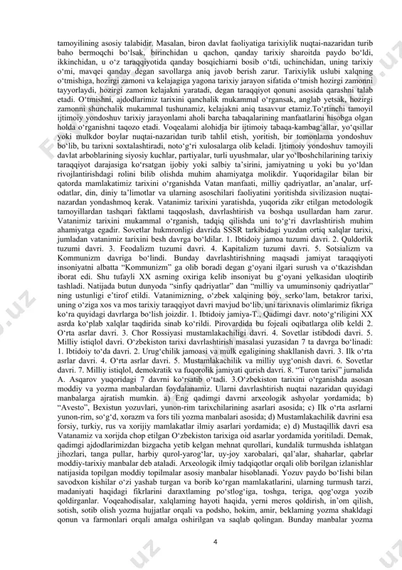 staqillik sharoitida milliy, huquqiy davlatchilik qurilishi, demokratik, fuqarolik jamiyati qurish, erkin bozor iqtisodiyotini yaratishi sohalarida faoliyatini va nihoyat o‘zbekistonning jahon hamjamiyatiga qo‘shilish tomon borganligini o‘rgatadi. o‘zbekiston tarixi fani xalqimiz tarixini haqqoniy aks ettiruvchi ko‘zgu, ijtimoiy, siyosiy, tarbiyaviy, ma’naviy saboqlar yig‘indisi hisoblanadi. o‘zbekiston tarixini yoritishda ilmiy nazariy-metodologik asoslarni o‘rganish katta ahamiyatga egadir. ular asosan quyidagilardan iborat:tarixiy voqea, hodisalarni o‘rganish, tahlil qilish, yoritishda ularga holisona, haqqoniy, ilmiy yondoshuv asosiy metodologik tamoyildir. bunda tahlil qilinayotgan har xil tarixiy voqea-hodisalami holis, haqqoniy voqea-hodisalar qanday sodir bo‘lgan bo‘lsa, shundayligicha yoritish ko‘zda tutiladi. tarixiy hodisalarni bir butun holda, o‘zaro aloqada, deb o‘rganish lozim. holislik talab qiladigan qoidalar shundan iboratki, turli tarixiy davrlarda tarixiy-madaniy taraqqiyotni o‘rganish jarayonida bo‘lib o‘tgan, yoki shu taraqqiyot bilan bog‘liq bo‘lgan barcha voqea-hodisalarni hech bir o‘zgartirishlarsiz, qanday bo‘lsa, o‘sha holatda talqin va tahlil etish, tekshirish va xulosa chiqarib, yaxlit holga keltirish muhimdir. mustaqillik tarixni holisona yoritish imkoniyatini yaratdi. “o‘zbek olimlarining kuch-g‘ayrati bilan, - …