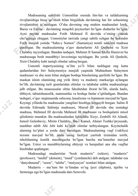 b, buxoro, turondan ko plab olimlar bu yergaʻ ʻ kelishgan. usmonlilar imperiyasidagi birinchi madrasa o rxon g oziyʻ ʻ tomonidan 1330-yilda iznikda (nikeya) shaharni egallagandan so ng darholʻ monastirlardan birini ta lim muassasasiga aylantirilgan holda ochgan. bu joyʼ qisqa vaqt ichida ilm maskaniga aylanib, uzoq vaqt shu mavqeini saqlab qolgan. bu madrasaning birinchi bosh mudarrisi (rektori) dovudiy qaysariy bo lgan. qolaversa, o rxon g oziy “vaqf” madrasasini tashkil qilgan.ʻ ʻ ʻ ikkinchi madrasa ham o rxon g oziy davrida (1335) bursa zabtʻ ʻ etilgandan keyin eng yirik monastir binosida ochilgan. usmonlilar davlati chegaralarining tez kengayishi bilan bir qatorda madrasalar soni ham tez sur’atlar bilan ortib borgan. o rxon g ozi madrasasidan keyin murod i,ʻ ʻ boyazid i chaqmoq, mehmed i chalabiy va murod ii tomonidan qurilgan muassasalar paydo bo lgan. ko plab davlat arboblari ta’lim va ijtimoiyʻ ʻ muassasalar yaratishda bir-biri bilan bevosita raqobatlashgan. madrasaning ochilishi usmonlilar orasida ilm-fan va …