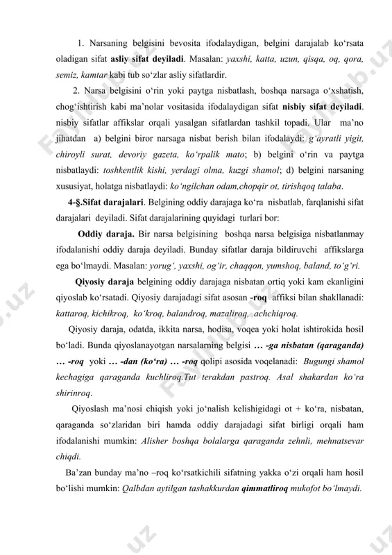 sifatning yakka o‘zi orqali ham hosil bo‘lishi mumkin: qalbdan aytilgan tashakkurdan qimmatliroq mukofot bo‘lmaydi. orttirma daraja belgining oddiy darajadan ortiq, yuqori ekanligini ifodalaydi. orttirma daraja quyidagicha usullar vositasida hosil bo‘ladi: 1.fonetik usul: a) sifatning bosh qismi va oddiy darajadagi shaklning maxsus takrori orqali: ko‘m-ko‘k, dum-dumaloq, yam-yashil, oppa-oson, teppa-teng; b) sifat tarkibidagi unlini cho‘ziq talaffuz qilish orqali: baaland, achchiq. 2.leksik usul: a) sifat oldidan eng, juda, g‘oyat, g‘oyatda, nihoyatda, behad, biram, tim, naq, cheksiz kabi so‘zlarni keltirish orqali: juda go‘zal, behad xursand, nihoyatda baland, g‘oyat minnatdor, biram yoqimli, o‘ta g‘irrom, o‘lgiday ziqna, naqadar ulug‘vor, tim qorong‘u; b) turg‘un birikmalarni sifat oldidan keltirish orqali: xaddan ziyod achchiq, haddan tashqari maroqli, bahosi yo‘q juvon; v) takroriy sifatlarni ot oldidan keltirish orqali: baland-baland imoratlar, zo‘r-zo‘r yigitlar, hashamatli-hashamatli binolar, shirin-shirin orzular. bulardan tashqari, shirindan shirin, uzindan uzoq kabi morfologik ko‘rsatkichlar ishtirokida ham orttirma daraja hosil qilinishi mumkin. ozaytirma daraja ko‘proq rang-tus belgilariga xos bo‘lib, belgining …