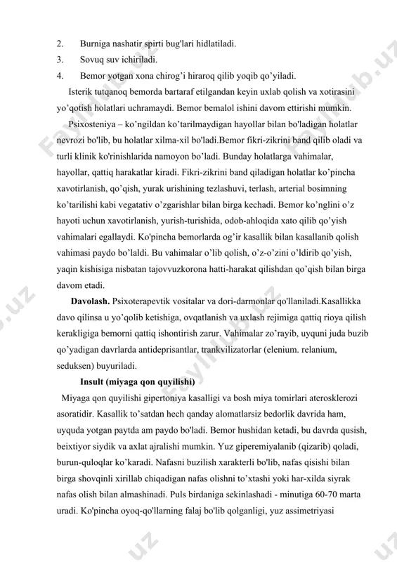 uksen) buyuriladi. insult (miyaga qon quyilishi) miyaga qon quyilishi gipertoniya kasalligi va bosh miya tomirlari aterosklerozi asoratidir. kasallik to’satdan hech qanday alomatlarsiz bedorlik davrida ham, uyquda yotgan paytda am paydo bo'ladi. bemor hushidan ketadi, bu davrda qusish, beixtiyor siydik va axlat ajralishi mumkin. yuz giperemiyalanib (qizarib) qoladi, burun-quloqlar ko’karadi. nafasni buzilish xarakterli bo'lib, nafas qisishi bilan birga shovqinli xirillab chiqadigan nafas olishni to’xtashi yoki har-xilda siyrak nafas olish bilan almashinadi. puls birdaniga sekinlashadi - minutiga 60-70 marta uradi. ko'pincha oyoq-qo'llarning falaj bo'lib qolganligi, yuz assimetriyasi (yuzning bir tomonida mimika muskullarining falaji) va anizakoriya (qorachiqlarining bir xil emasligi) kuzatiladi. ba'zan insult juda jadal kechmasligi mumkin, biroq hamma vaqt oyoq-qo’llarning falajlanib qolishi, nutqning ozmi-ko'pmi buzulishi kuzatiladi.birinchi tibbiy yordam ko’rsatish. avvalo, bemorni karovatga qulay vaziyatda yotqizish va tanasini qisib turgan kiyimlarining tugmalarini bo’shalish, xonaga yetarlicha sof havo kirib turishini ta'minlash zarur. boshiga muz solingan xaltachani qo’yish yoki sovuq suvga ho'llangan matoni bosish, oyoqlariga …