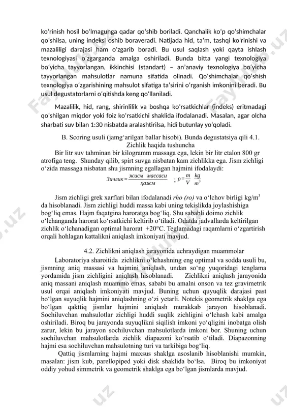 boshqa ko‘rsatkichlar (indeks) eritmadagi qo‘shilgan miqdor yoki foiz ko‘rsatkichi shaklida ifodalanadi. masalan, agar olcha sharbati suv bilan 1:30 nisbatda aralashtirilsa, hidi butunlay yo‘qoladi. b. scoring usuli (jamg‘arilgan ballar hisobi). bunda degustatsiya qili 4.1. zichlik haqida tushuncha bir litr suv tahminan bir kilogramm massaga ega, lekin bir litr etalon 800 gr atrofiga teng. shunday qilib, spirt suvga nisbatan kam zichlikka ega. jism zichligi o‘zida massaga nisbatan shu jismning egallagan hajmini ifodalaydi: ; jism zichligi grek xarflari bilan ifodalanadi rho (ro) va o‘lchov birligi kg/m3 da hisoblanadi. jism zichligi huddi massa kabi uning tekislikda joylashishiga bog‘liq emas. hajm faqatgina haroratga bog‘liq. shu sababli doimo zichlik o‘lchanganda harorat ko‘rsatkichi keltirib o‘tiladi. odatda jadvallarda keltirilgan zichlik o‘lchanadigan optimal harorat +20°c. teglamadagi raqamlarni o‘zgartirish orqali hohlagan kattalikni aniqlash imkoniyati mavjud. 4.2. zichlikni aniqlash jarayonida uchraydigan muammolar laboratoriya sharoitida zichlikni o‘lchashning eng optimal va sodda usuli bu, jismning aniq massasi va hajmini aniqlash, undan so‘ng yuqoridagi …