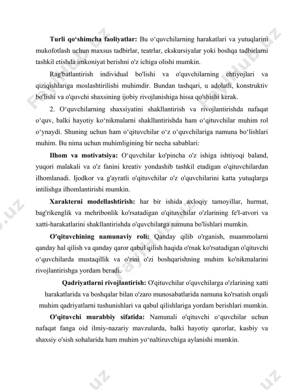 obiy rivojlanishiga hissa qo'shishi kerak. 2. o‘quvchilarning shaxsiyatini shakllantirish va rivojlantirishda nafaqat o‘quv, balki hayotiy ko‘nikmalarni shakllantirishda ham o‘qituvchilar muhim rol o‘ynaydi. shuning uchun ham o‘qituvchilar o‘z o‘quvchilariga namuna bo‘lishlari muhim. bu nima uchun muhimligining bir necha sabablari: ilhom va motivatsiya: o‘quvchilar ko'pincha o'z ishiga ishtiyoqi baland, yuqori malakali va o'z fanini kreativ yondashib tashkil etadigan o'qituvchilardan ilhomlanadi. ijodkor va g'ayratli o'qituvchilar o'z o'quvchilarini katta yutuqlarga intilishga ilhomlantirishi mumkin. xarakterni modellashtirish: har bir ishida axloqiy tamoyillar, hurmat, bag'rikenglik va mehribonlik ko'rsatadigan o'qituvchilar o'zlarining fe'l-atvori va xatti-harakatlarini shakllantirishda o'quvchilarga namuna bo'lishlari mumkin. o'qituvchining namunaviy roli: qanday qilib o'rganish, muammolarni qanday hal qilish va qanday qaror qabul qilish haqida o'rnak ko'rsatadigan o'qituvchi o‘quvchilarda mustaqillik va o'zini o'zi boshqarishning muhim ko'nikmalarini rivojlantirishga yordam beradi. qadriyatlarni rivojlantirish: o'qituvchilar o'quvchilarga o'zlarining xatti harakatlarida va boshqalar bilan o'zaro munosabatlarida namuna ko'rsatish orqali muhim qadriyatlarni tushunishlari va qabul qilishlariga yordam berishlari mumkin. o'qituvchi murabbiy sifatida: namunali o'qituvchi …