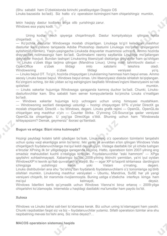 asturlar litsenziyasi, richard stallman tomonidan yozilgan) ko’ra erkin tarqatilgani tufayli uning turlari 100 dan ortiq. eng keng tarqalganlari – mandriva (mandrake), ubuntu, suse, redhat, fedora. linux foundation’ning statistikasiga ko’ra 2007-yilda linuksoidlarning 55,4%i ubuntu platformasini o’rnatishgan. keyingi o’rinlar debian (22,2%), opensuse (19,5%), fedora (16,7%), gentoo (10,2%), knoppix (7,1%) и pclinuxos (5,4%) larga tegishli. windows va linuks: ustunlik va kamchiliklar windows ishlatyapsizmi? demak geymersiz. linuks ishlatyapsizmi? demak mutaxassis… ikki operatsion tizimning ham ustun va kamchilik tomonlari mavjud. ular bilan tanishib chiqamiz. — linuks ochiq kodli ot. dastur kodlari gpl-litsenziyasiga ko’ra erkin tarqatiladi (shu sababli ham o’zbekistonda birinchi yaratilayotgan doppix os linuks bazasida bo’ladi). siz hatto o’z operatsion tizimingizni ham chiqarishingiz mumkin, lekin haqiqiy dastur kodlarini birga olib yurishingiz zarur. windows esa yopiq kodli. uning kodlari hech qayerga chiqarilmaydi. dastur kompilyatsiya qilingan holda chiqariladi. — ko’pchilik dasturlar windowsga moslab chiqarilgan. linuksga to’g’ri keladigan mashhur dasturlar kam (istisno tariqasida adobe photoshop dasturini linuksga mo’ljallab …