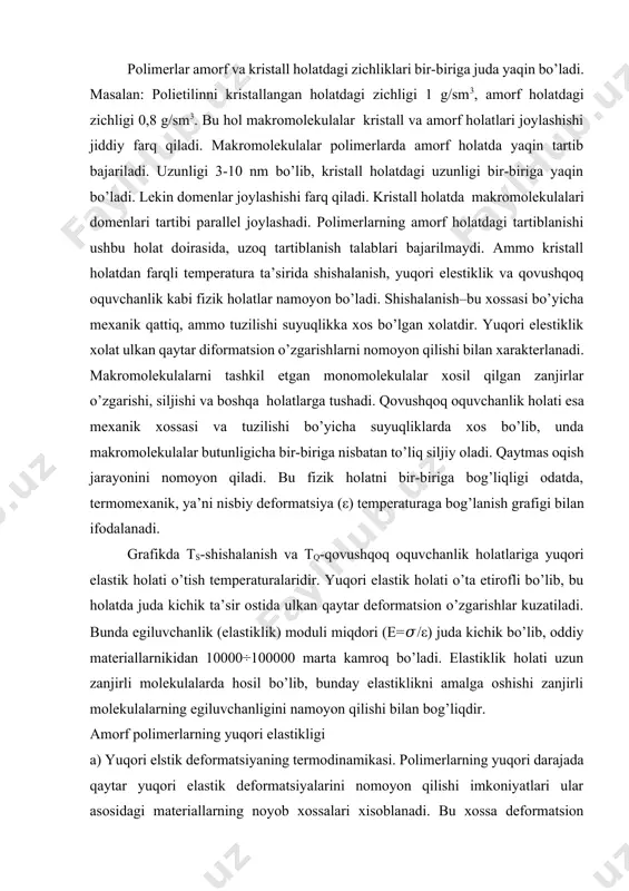 nday elastiklikni amalga oshishi zanjirli molekulalarning egiluvchanligini namoyon qilishi bilan bog’liqdir. amorf polimerlarning yuqori elastikligi a) yuqori elstik deformatsiyaning termodinamikasi. polimerlarning yuqori darajada qaytar yuqori elastik deformatsiyalarini nomoyon qilishi imkoniyatlari ular asosidagi materiallarning noyob xossalari xisoblanadi. bu xossa deformatsion mustahkamlik yoki cho’zilish grafigi deb yuritilgan nisbiy deformatsiyaning beriladigan kuchlanishga bog’lanish grafiga asosida ifodalanadi. natural kauchukni cho’zishda kuchlanishni nisbiy deformatsiyaga bog’lanish grafigi. kauchukning elastiklik moduli 𝜎/ε guk qonuni amal qiladigan kichik deformatsiyalar sohasida 1 mpa ni tashkil etadi. ularni qaytar deformatsiyasi kamdan kam holda 1 % dan oshadi. molekula uzunligi (l), elastiklik kuchi (f) va temperatura (t), uning ichki energiyasi (u) entropiyasi (s) o’zgarishini inobatga oladigan bog’liqlik funksiyasini tuzish mumkin. termodinamikaning i qonuniga muvofiq tuzilishning ichki energiyasini o’zgarishi (du) unga tashqaridan berilgan issiqlik miqdori (dq) va tuzishda bajarilgan ish (da) yig’indisidan iborat bo’ladi. du=dq+da termodinamikaning ii qonuniga asosan qaytar jarayonlar uchun dq=t*ds namunani dl miqdorda cho’zish uchun berilgan ish (da) umumiy …