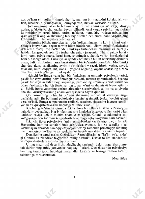 i psixologiya kursining sintetik (yakunlovchi) qismi desa bo'ladi. bunga temperament (mijoz), xarakter, shaxsning layoqat-qobili- yatlari va qiziqish-havaslari haqidagi ta’limot kiradi. kitobning to'rtinchi qismida ikkita ilova bor. birinchi ilova «psixologiya tarixidan» deb ataladi. har bir fanning, shu jumladan psixologiya fani tarixi bilan tanishish saviya uchun muhim ahamiyatga egadir. chunki u odamning psi- xologiyasiga doir bilimini kengaytirish bilan birga aqliy saviyasini ham oshiradi. ikkinchi ilova psixologiya fanining navbatdagi vazifalariga bag'ishlanadi. hayotning ham m a sohalari juda tez yuksalayotgan, fan va texnika rnisli ko'rilmagan darajada taraqqiy etayotgan hozirgi zamonda psixologiya fanining ham taraqqiyot yo'llari va perspektivalari haqida masalalar o 'z aksini topadi. darslikning yangi nashri o'zbekiston respublikasining “ta’lim to'g'risida” gi qonuni va “ kadrlar tayyorlash milliy dasturi”, davlat ta’lim standartlari va o'quv dasturlari asosida qayta ishlandi. uning mazmuni deyarli shundayligicha saqlandi. lekin unga sharq mu- tafakkirlarining ruhiy jarayonlar haqidagi fikiiari, o 'zbekistonda psixologiya fanining taraqqiyoti haqidagi materiallar kiritildi va hozirgi zamon ta’limi talablariga …