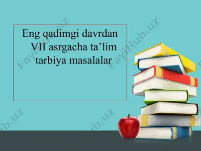 eng qadimgi davrlarda vii asrgacha ta'lim tarbiya — PPTX