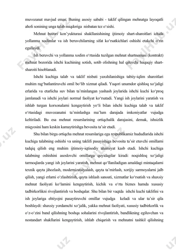 qo‘llaniladigan amaldagi mintaqalarni texnik qayta jihozlash, modernizatsiyalash, qayta ta’mirlash, xorijiy sarmoyalarni jalb qilish, yangi erlarni o‘zlashtirish, qayta ishlash sanoati, xizmatlar ko‘rsatish va shaxsiy mehnat faoliyati ko‘lamini kengaytirish, kichik va o‘rta biznes hamda xususiy tadbirkorlikni rivojlantirish va boshqalar. shu bilan bir vaqtda ishchi kuchi taklifini va ish joylariga ehtiyojni pasaytiruvchi omillar vujudga keladi va ular ta’sir qila boshlaydi: shaxsiy yordamchi xo‘jalik, yakka mehnat faoliyati, xususiy tadbirkorlik va o‘z-o‘zini band qilishning boshqa sohalarini rivojlantirish, bandlikning egiluvchan va nostandart shakllarini kengaytirish, ishlab chiqarish va mehnatni tashkil qilishning bozor usullarini tatbiq etish, inflyatsiya va ishsizlikni pasaytirish, mahalliy kadrlarning mobilligini (safarbarligini) hamda malakasini oshirish va boshqalar. mehnat resurslari bilan kam ta’minlangan hududlarda esa bir qator omillar ishchi kuchiga talabning pasayishiga ko‘maklashadi. xususan, bu ijara va xususiy mulkchilikni rivojlantirish, to‘lash qobiliyatiga ega bo‘lmagan yoki ekologik zararli korxonalarni yopish, yangi erlarni o‘zlashtirish ko‘lamini qisqartirish, moddiy-texnikaviy va moliyaviy resurslar ta’minotini yaxshilash, intensiv texnologiyani qo‘llash, mehnat unumdorligini oshirish va …