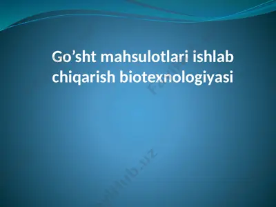go’sht mahsulotlari ishlab chiqarish biotexnologiyasi — PPTX