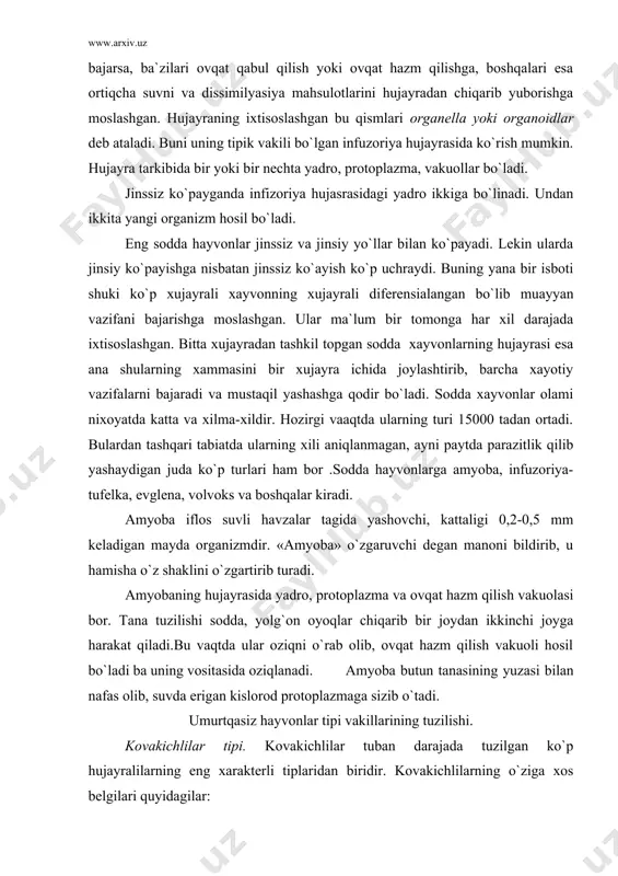 garuvchi degan manoni bildirib, u hamisha o`z shaklini o`zgartirib turadi. amyobaning hujayrasida yadro, protoplazma va ovqat hazm qilish vakuolasi bor. tana tuzilishi sodda, yolg`on oyoqlar chiqarib bir joydan ikkinchi joyga harakat qiladi.bu vaqtda ular oziqni o`rab olib, ovqat hazm qilish vakuoli hosil bo`ladi ba uning vositasida oziqlanadi. amyoba butun tanasining yuzasi bilan nafas olib, suvda erigan kislorod protoplazmaga sizib o`tadi. umurtqasiz hayvonlar tipi vakillarining tuzilishi. kovakichlilar tipi. kovakichlilar tuban darajada tuzilgan ko`p hujayralilarning eng xarakterli tiplaridan biridir. kovakichlilarning o`ziga xos belgilari quyidagilar: 1. kovakichlilar radial-nursimon simmetriyali tuzilishga ega. masalan, uning vakili gidra tanasidan tik o`q o`tkazilsa, uning paypasligichlari bu o`q atrofida xuddi har tomonga taralgan yorug`lik nuri singari joylashadi. buni nursiomn simmetriya dub ataladi. 2. kovakichlilar tipi vakillarining tanasi ikki qavatli tuzilishga ega. kovakichlilarning tipik vakili - gidra. gidra chuchuk suvlarda yashaydi. uning tanasi ikki qavatdan: tashqi ektoderma, ichki entodermadan iborat. halqali chuvalchanglar tipi. bu tip umrtqqasiz hayvonlar bo`limida ancha …
