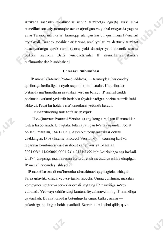 dan iborat bo‘ladi, masalan, 164.121.2.1. ammo bunday manzillar doirasi cheklangan. ipv6 (internet protocol version 6) — uzunroq harf va raqamlar kombinatsiyasidan iborat yangi versiya. masalan, 3024:0fv6:44c2:0001:0001:7s1e:0461:6355 kabi ko‘rinishga ega boʻladi. u ipv4 tanqisligi muammosini bartaraf etish maqsadida ishlab chiqilgan. ip manzillar qanday ishlaydi? ip manzillar orqali ma’lumotlar almashinuvi quyidagicha ishlaydi. faraz qilaylik, kimdir veb-saytga kirmoqchi. uning qurilmasi, masalan, kompyuteri router va serverlar orqali saytning ip manziliga so‘rov yuboradi. veb-sayt sahifasidagi kontent foydalanuvchining ip manziliga qaytariladi. bu ma’lumotlar butunligicha emas, balki qismlar — paketlarga bo‘lingan holda uzatiladi. server ularni qabul qilib, qayta ishlaydi va javob paketlarini foydalanuvchining ip manziliga yuboradi. veb-sayt sahifasini to‘liq ko‘rsatish uchun foydalanuvchining qurilmasi bu paketlarni yig‘adi.marshrutizator va serverlar ma’lumotlar paketini kerakli qurilmalarga yuborish uchun ip manzillarni tahlil qiladi tarmoqosti maskasi nima? tarmoqosti maskasi (subnet mask) — muayyan ip manzil qaysi tarmoqqa tegishli ekani va unga qanday qurilmalar ulanganini aniqlash imkonini beruvchi maxsus raqamli kod. bu ma’lumotlarni samarali …
