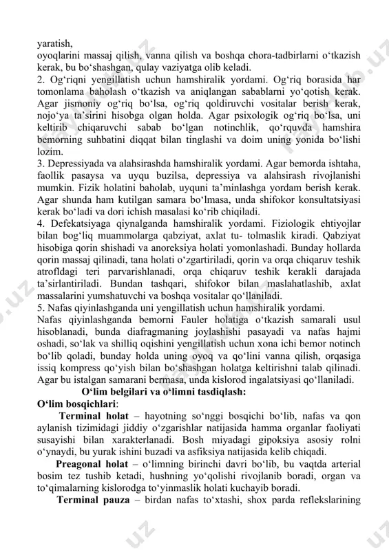 hamma organlar faoliyati susayishi bilan xarakterlanadi. bosh miyadagi gipoksiya asosiy rolni o‘ynaydi, bu yurak ishini buzadi va asfiksiya natijasida kelib chiqadi. preagonal holat – o‘limning birinchi davri bo‘lib, bu vaqtda arterial bosim tez tushib ketadi, hushning yo‘qolishi rivojlanib boradi, organ va to‘qimalarning kislorodga to‘yinmaslik holati kuchayib boradi. terminal pauza – birdan nafas to‘xtashi, shox parda reflekslarining yo‘qolishi bilan xarakterlanib, bir necha sekunddan 3 minutgacha davom etadi. agoniya – o‘limning ikkinchi davri. klinik o‘lim boshlanishi bilan yuzaga keladi. boshida og‘riq sezgisi yo‘qoladi, hamma reflekslar yo‘qoladi, sekinlik bilan hushni yo‘qotish boshlanadi. nafas kuchsiz, siyrak yoki aksincha, qisqa maksimal nafas olish va tez to‘liq nafas chiqarish, katta amplitudali nafas bo‘lishi mumkin. har nafas olishda bosh orqaga ketadi, og‘iz katta ochiladi. yurak qisqarishlari ritmi 1 min da 40–20 gacha sekinlashadi, puls ipsimon bo‘ladi va zo‘rg‘a aniqlanadi. arterial bosim 20–10 mm sim. ust. gacha pasayadi. ba’zida ensa mushaklari rigidligi va umumiy tonik talvasalar yuzaga keladi. …