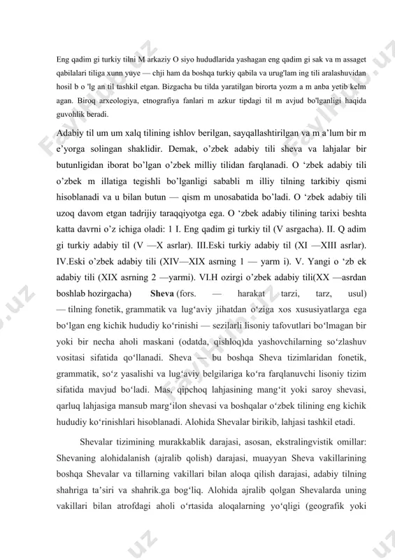 yoʻqota boradi. shevalar tilshunoslikning dialektologiya boʻlimida oʻrganiladi. oʻzbek shevalarini oʻrganishga gʻozi olim yunusov, ye.d. polivanov, a.k. borovkov, v.v. reshetov, f. abdullayev, shevashoabdurahmonov, a. ishayev, s. otamirzayeva, o. madrahimov va boshqalar katta hissa qoʻshdilar. ad.: reshetov v.v., sh oabdurahmonov sheva, oʻzbek dialektologiyasi, t., 1978. abduvahob madvaliyev. o’zbek tili boshqa turkiy tillardan ko’p shevaliligi bilan farqlanadi. 0 ‘tgan tarixiy davr ichida o’zbek shevalari to’xtovsiz taraqqiy etdi. uning taraqqiyot tarixi va hozirgi davrini tushunish va izohlashda sheva, dialekt, lahja degan terminlar qo’llanadiki, ulaming lug’aviy va terminologik ma’nolarini bilish albatta zarurdir sheva forscha ravish, tarz, yo’sin degan ma’nolami bildirib, fanda biror tilning o’ziga xos leksik, fonetik va grammatik xususiyatlari bilan farqlanib turadigan kichik territoriyaga oid qismini anglatadi. shevalar har bir milliy tilning asosini tashkil etadi hamda u milliyma’naviy qadriyatimiz hisoblanadi. aslida ham ona tili deganda sheva tushunilishi haqiqatga yaqindir. shuning uchun ham uni asrab-avaylash, qadrlash zarur. bu haqda yurtboshimiz i.a. karimovning: “jfamiki ezgu fazilatlar …