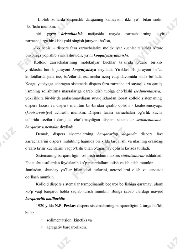 agregativ barqarorligi zol tarkibiga, uning zarrachalari tuzilishiga va kolloid eritma qanday holatda ekanligiga bog’liq. agregativ barqarorlik sistemalarda stabilizator mavjudligi bilan xarakterlanadi. stabilizator sifatida elektrolitlar va sfm qо’llaniladi. dispers sistemaning sedimentatsion barqarorligi dispers faza zarrachalarining og’irlik kuchi (yoki markazdan qochuvchi kuch) ta’sirida dispersion muhitdan ajralmaslik qobiliyatini ko’rsatadi. sedimentatsion barqarorlik disperslik darajasi, diffuziyaga hamda broun harakatiga bog’liq. zarrachalarning dispers muhitdan ajralib chiqish tezligi ham ularning broun harakati intensivligiga va solishtirma massasiga bog’liq. dag’al dispers sistemalar, masalan, suspenziya va emulsiyalarda zarrachalarning o’lchami ancha katta bo’lganligidan ular o’z-o’zicha harakat qila olmaydi, ya’ni ularda diffuziya deyarli sodir bo’lmaydi. shuning uchun suspenziya va emulsiyalar sedimentatsiya jihatdan barqaror emas. kolloid eritmalarning disperslik darajasi yuqori bo’lganidan ularning mitsellalari o’z-o’zicha harakat qila oladi, ya’ni kolloid eritmalarda diffuziya sodir bo’ladi. shuning uchun kolloid eritmalar sedimentatsya jihatdan barqarordir. chin eritmalarda erigan modda molekulalari bilan erituvchi o’rtasida chegara sirt hosil bo’lmaydi. shuning uchun bunday sistemalar bir jinsli (gomogen) bo’ladi. ular sifat jihatidan …