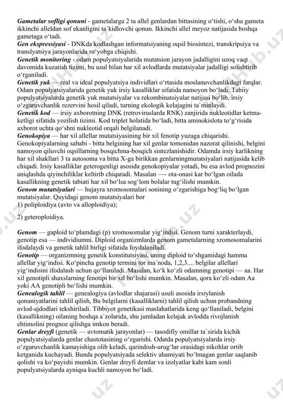 olatlaridan biri. allel genlar gomologik xromosomalarning bir xil lokuslarida joylashadi va alternativ bylgilarni namoyon qiladi. allel genlar lotin alfavitining bir xil harflari bilan belgilanadi. meyoz jarayonida bu genlar gametalarga taqsimlanadi (gametalar sofligi qonuni). bitta lokusning ko‘p marta mutatsiyalanishi ko‘p allellikka olib keladi. abo qon guruhlari tizimi — ko‘p allellikka misol bo‘ladi. alloploidiya — xromosomalar gaploid to‘plamining har xil turlar yoki avlodlar genomi qo‘shilishi natijasida ko‘payishi. bunday duragaylar meyoz buzilishi sababli odatda nasl qoldirmaydi. ba`zi holatlarda o‘simliklarda bunday duragaylar nasl qoldirishi mumkin. amplifikatsiya — (genlaramplifikatsiyasi) — rrnknikodlashtiruvchigenlarningko‘pnusxalarinihosilbo‘lishi. qisqa vaqtda ko‘p oqsil sintezlanishi lozim bo‘lgan hujayralarda uchraydi. masalan, ootsitlardagi genlar amplifikatsiyasi zigotaning tez maydalanishini ta`minlaydi. amfidiploid yoki allotetraploid - turlararo gibridlashtirish natijasida hosil bo‘lgan orga-nizm. u xromosomalarning 2 tadan diploid to‘plamiga ega (har bir ota-onadan 2 n oladi). o‘simliklar seleksiyasida ko‘p uchraydi. aneuploidiya (geteroploidiya)- hujayralarda xromosomalarning balanslashmagan (muvozanatlashmagan) to‘plamining mavjudligi. poliploidiya (yoki gaploidiya) dan o‘laroq bunda ayrim xromosomalar soni o‘zgaradi: 2n- 1=monosomiya, …