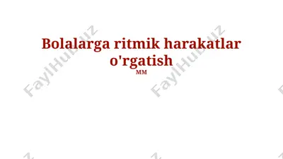 bolalarga ritmik harakatlar o'rgatish — PPTX