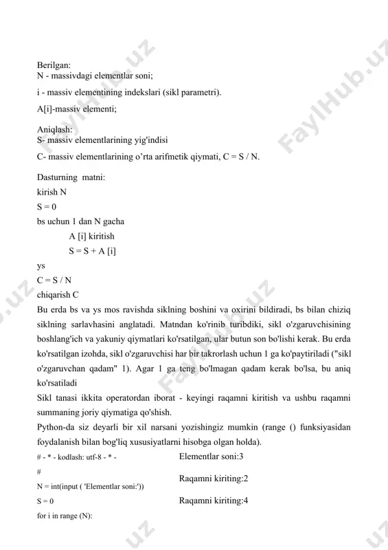 massiv n elementlari sonlardan iborat. massiv elementlarining o’rta arifmetik qiymatini toping. masalani qo’yilishi: berilgan: n - massivdagi elementlar soni; i - massiv elementining indekslari (sikl parametri). a[i]-massiv elementi; aniqlash: s- massiv elementlarining yig'indisi c- massiv elementlarining o’rta arifmetik qiymati, c = s / n. dasturning matni: kirish n s = 0 bs uchun 1 dan n gacha a [i] kiritish s = s + a [i] ys c = s / n chiqarish c bu erda bs va ys mos ravishda siklning boshini va oxirini bildiradi, bs bilan chiziq siklning sarlavhasini anglatadi. matndan ko'rinib turibdiki, sikl o'zgaruvchisining boshlang'ich va yakuniy qiymatlari ko'rsatilgan, ular butun son bo'lishi kerak. bu erda ko'rsatilgan izohda, sikl o'zgaruvchisi har bir takrorlash uchun 1 ga ko'paytiriladi ("sikl o'zgaruvchan qadam" 1). agar 1 ga teng bo'lmagan qadam kerak bo'lsa, bu aniq ko'rsatiladi sikl tanasi ikkita operatordan iborat - keyingi raqamni kiritish va ushbu raqamni summaning joriy qiymatiga …
