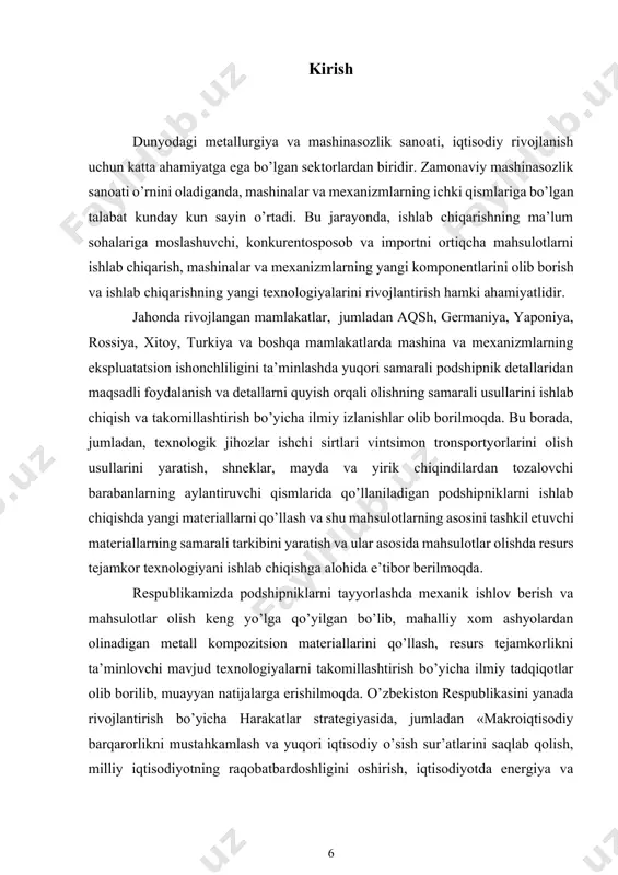 a energetik resurslardan oqilona foydalanib, temir-kompozit materiallaridan sifatli mahsulotlar olish usullarini ishlab chiqish, quyma usulda olinayotgan mahsulotlarning dizayni va tannarxini dunyo standartlariga moslashtirish, mahalliy xom ashyolarni qo‘llashda resurstejamkor texnologiyalarni ishlab chiqish muhim ahamiyatga ega. [2: o`zbekiston respublikasi prezidentining 2017 yil 7 fevraldagi pf-4947-son «o`zbekiston respublikasini yanada rivojlantirish bo`yicha harakatlar strategiyasi to`risida»gi farmoni.] o‘zbekiston respublikasi prezidentining 2017 yil 7 fevraldagi pf-4947-son “o‘zbekiston respublikasini yanada rivojlantirish bo‘yicha harakatlar strategiyasi to‘g‘risida”gi farmoni, 2016 yil 26 dekabrdagi pq-2698-son “2017-2019 yillarda tayyor mahsulot turlari, butlovchi buyumlar va materiallar ishlab chiqarishni mahalliylashtirishning istiqbolli loyihalarini amalga oshirishni davom ettirish chora-tadbirlari to‘g‘risida”gi, 2018 yil 27 apreldagi pq-3682-son “innovasion g‘oyalar, texnologiyalar va loyihalarni amaliy joriy qilish tizimini yanada takomillashtirish chora-tadbirlari to‘g‘risida”gi qarorlari hamda mazkur faoliyatga tegishli boshqa me’yoriy-huquqiy hujjatlarda belgilangan vazifalarni amalga oshirishga ushbu dissertasiya tadqiqoti muayyan darajada xizmat qiladi[1]. mavzuning uning dolzarbligi: oʻzbekiston respublikasida hozirgi vaqtda asosiy vazifalardan biri ilmiy–texnikaviy taraqqiyotni jadallashtirish, hom-ashyo va materiallarni qayta ishlash, chetga …