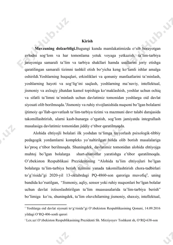 a oid davlat siyosati to‘g‘risida”gi o‘zbekiston respublikasining qonuni, 14.09.2016 yildagi o‘rq-406-sonli qarori] alohida ehtiyojli bolalari ilk yoshdan ta‘limga tayyorlash psixologik-tibbiy pedagogik yordamlarni kompleks yо’naltirilgan holda olib borish masalalariga kо’proq e‘tibor berilmoqda. shuningdek, davlatimiz tomonidan alohida ehtiyojga muhtoj bo’lgan bolalarga shart-sharoitlar yaratishga e’tibor qaratilmoqda. o’zbekiston respublikasi prezidentining “alohida ta’lim ehtiyojlari bo’lgan bolalarga ta’lim-tarbiya berish tizimini yanada takomillashtirish chora-tadbirlari to’g’risida”gi 2020-yil 13-oktabrdagi pq-4860-son qaroriga muvofiq[footnoteref:2], uning bandida ko’rsatilgan, “jismoniy, aqliy, sensor yoki ruhiy nuqsonlari bo‘lgan bolalar uchun davlat ixtisoslashtirilgan ta’lim muassasalarida ta’lim-tarbiya berish” bo’limiga ko’ra, shuningdek, ta’lim oluvchilarning jismoniy, shaxsiy, intellektual, ilmiy hamda kasbiy sifatlariga qo‘yiladigan majburiy talablar, tarbiya aniq maqsadli hamda ijtimoiy-tarixiy tajriba asosida yosh avlodni har tomonlama kamol toptirishga, ularning ongini, ma’naviy-axloqiy qadriyatlar va dunyoqarashini shakllantirishga qaratilgan tizimli jarayon, ta’lim oluvchilarga chuqur nazariy bilim, malakalar va amaliy ko‘nikmalar berishga, shuningdek ularning umumta’lim va kasbiy bilim, malaka hamda ko‘nikmalarini shakllantirishga, qobiliyatini rivojlantirishga qaratilgan tizimli jarayon.davlatimiz tomonidan alohida ehtiyojga muhtoj bo’lgan bolalar …