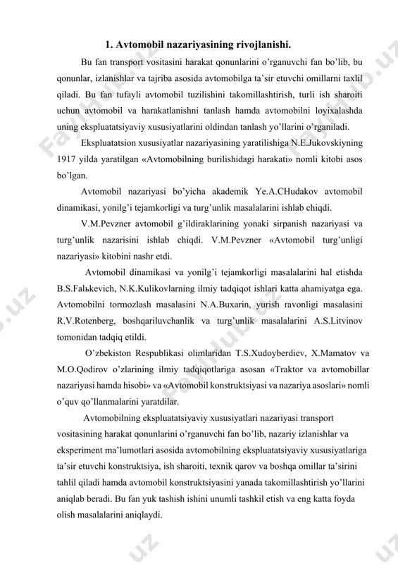 laridan t.s.xudoyberdiev, x.mamatov va m.o.qodirov o’zlarining ilmiy tadqiqotlariga asosan «traktor va avtomobillar nazariyasi hamda hisobi» va «avtomobil konstruktsiyasi va nazariya asoslari» nomli o’quv qo’llanmalarini yaratdilar. avtomobilning ekspluatatsiyaviy xususiyatlari nazariyasi transport vositasining harakat qonunlarini o’rganuvchi fan bo’lib, nazariy izlanishlar va eksperiment ma’lumotlari asosida avtomobilning ekspluatatsiyaviy xususiyatlariga ta’sir etuvchi konstruktsiya, ish sharoiti, texnik qarov va boshqa omillar ta’sirini tahlil qiladi hamda avtomobil konstruktsiyasini yanada takomillashtirish yo’llarini aniqlab beradi. bu fan yuk tashish ishini unumli tashkil etish va eng katta foyda olish masalalarini aniqlaydi. avtomobilning ekspluatatsiyaviy xususiyatlariga tortish va tormozlash dinamikasi, yonilg’i tejamkorligi, boshqariluvchanlik, turg’unlik, yo’l to’siqlaridan o’ta olish qobiliyati, yurish ravonligi va harakat havfsizligi kiradi. avtomobilning dinamikasi yuk va passajirlarni berilgan yo’l sharoitida, harakat havfsizligini saqlagan holda maksimal va o’rtacha tezlik bilan harakatlanish qobiliyatidir. avtomobil dinamikasi yaxshi bo’lsa, u yuk tashish uchun shuncha kam vaqt sarf qiladi va unumdorligi oshadi. 2.o’lchagich va ko’rsatkichlar, gostlar, me’yorlar avtomobilga qo’yiladigan talablarni quyidagilarga ajratish mumkin : …