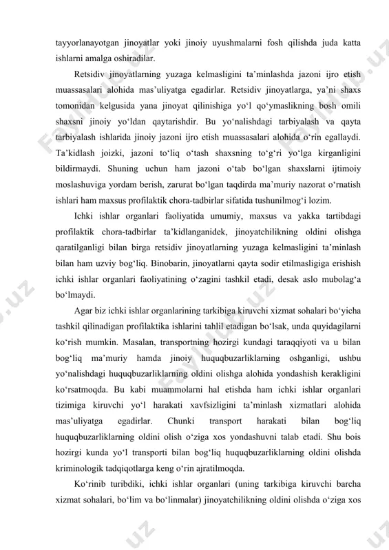 iy nazorat o‘rnatish ishlari ham maxsus profilaktik chora-tadbirlar sifatida tushunilmog‘i lozim. ichki ishlar organlari faoliyatida umumiy, maxsus va yakka tartibdagi profilaktik chora-tadbirlar ta’kidlanganidek, jinoyatchilikning oldini olishga qaratilganligi bilan birga retsidiv jinoyatlarning yuzaga kelmasligini ta’minlash bilan ham uzviy bog‘liq. binobarin, jinoyatlarni qayta sodir etilmasligiga erishish ichki ishlar organlari faoliyatining o‘zagini tashkil etadi, desak aslo mubolag‘a bo‘lmaydi. agar biz ichki ishlar organlarining tarkibiga kiruvchi xizmat sohalari bo‘yicha tashkil qilinadigan profilaktika ishlarini tahlil etadigan bo‘lsak, unda quyidagilarni ko‘rish mumkin. masalan, transportning hozirgi kundagi taraqqiyoti va u bilan bog‘liq ma’muriy hamda jinoiy huquqbuzarliklarning oshganligi, ushbu yo‘nalishdagi huquqbuzarliklarning oldini olishga alohida yondashish kerakligini ko‘rsatmoqda. bu kabi muammolarni hal etishda ham ichki ishlar organlari tizimiga kiruvchi yo‘l harakati xavfsizligini ta’minlash xizmatlari alohida mas’uliyatga egadirlar. chunki transport harakati bilan bog‘liq huquqbuzarliklarning oldini olish o‘ziga xos yondashuvni talab etadi. shu bois hozirgi kunda yo‘l transporti bilan bog‘liq huquqbuzarliklarning oldini olishda kriminologik tadqiqotlarga keng o‘rin ajratilmoqda. ko‘rinib turibdiki, ichki …
