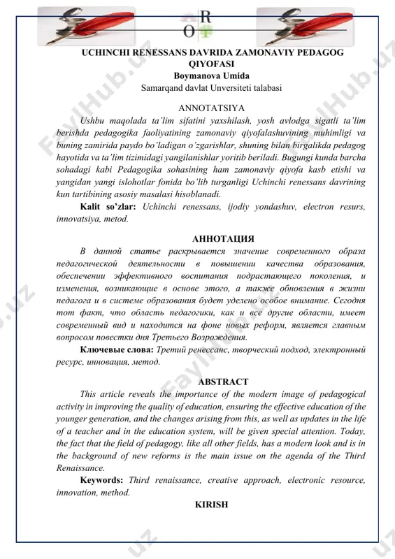 ct that the field of pedagogy, like all other fields, has a modern look and is in the background of new reforms is the main issue on the agenda of the third renaissance. keywords: third renaissance, creative approach, electronic resource, innovation, method. kirish ta’lim sohasidagi islohot va o’zgarishlar bevosita pedagog bilan bog’liq, o’tgan yaqin davrning oxirgi birnecha yillikda pedagog barchaning nazdida universal xizmatchi qiyofasida kurinar edi va har bir jamoat ishiga jalb qilingan, o’rni kelganda o’zining faoliyati esa ikkinchi o’rinda qolib ketgan buning natijasida yosh avlod hozirgi globallashuv davridagi zamonaviy bilimlardan mosuvo bo’lib qolavergan va shuning barobarida o’qituvchi ham o’z ustida ishlashga imkoni past bo’lgan, oqibatda esa ham pudagog ham ilm o’rganuvchila zamonaviy ta’lim oldida qaloqligicha qolib ketavergan. hozirgi zamonda eng dolzarb masala bu zamon bilan birga odimlash va ta’limni, innovatsiylarni o’rganish birga rivojlanish talab etiladi. uchinchi renessans davri haqiqiy manoda ta’lim tizimi va o’qituvchi pedagoglar hayotida ham faoliyatida ham …