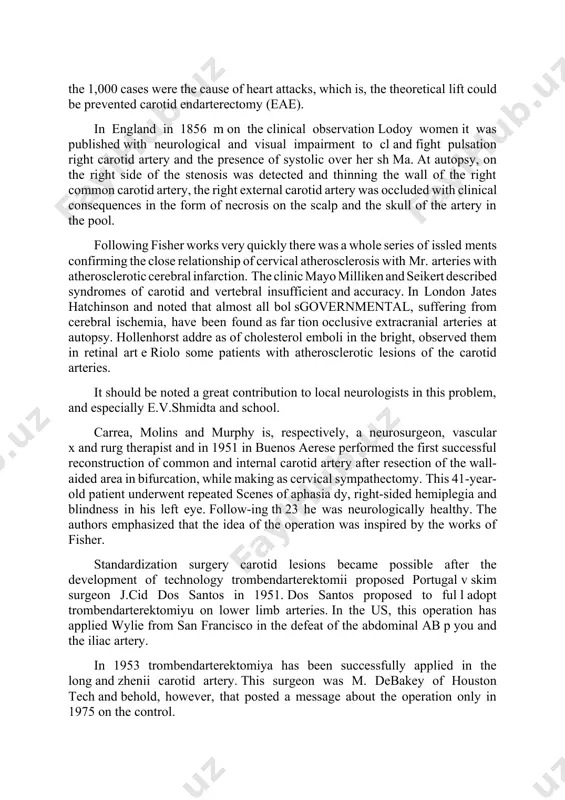 . thus, 206 of the 1,000 cases were the cause of heart attacks, which is, the theoretical lift could be prevented carotid endarterectomy (eae). in england in 1856 m on the clinical observation lodoy women it was published with neurological and visual impairment to cl and fight pulsation right carotid artery and the presence of systolic over her sh ma. at autopsy, on the right side of the stenosis was detected and thinning the wall of the right common carotid artery, the right external carotid artery was occluded with clinical consequences in the form of necrosis on the scalp and the skull of the artery in the pool. following fisher works very quickly there was a whole series of issled ments confirming the close relationship of cervical atherosclerosis with mr. arteries with atherosclerotic cerebral infarction. the clinic mayo milliken and seikert described syndromes of carotid and vertebral insufficient and accuracy. …