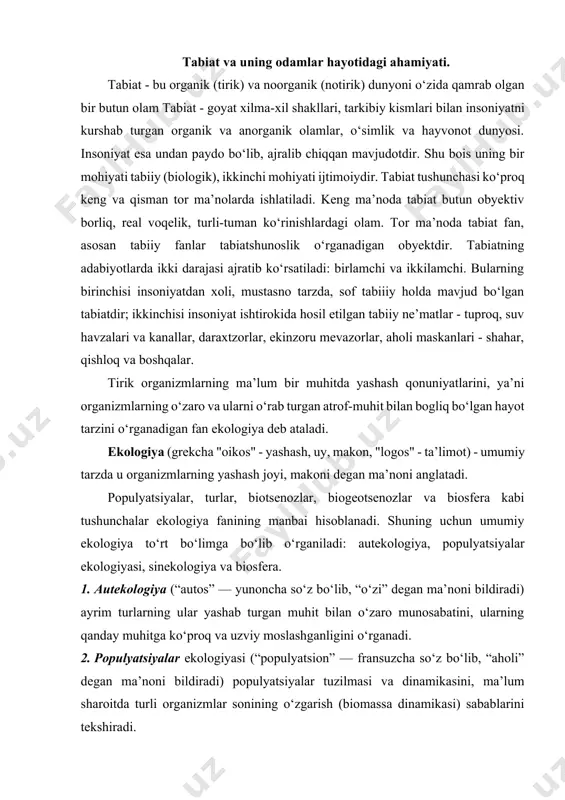 ‘zi” degan ma’noni bildiradi) ayrim turlarning ular yashab turgan muhit bilan o‘zaro munosabatini, ularning qanday muhitga ko‘proq va uzviy moslashganligini o‘rganadi. 2. populyatsiyalar ekologiyasi (“populyatsion” — fransuzcha so‘z bo‘lib, “aholi” degan ma’noni bildiradi) populyatsiyalar tuzilmasi va dinamikasini, ma’lum sharoitda turli organizmlar sonining o‘zgarish (biomassa dinamikasi) sabablarini tekshiradi. sinekologiya (“sin” — yunoncha so‘z bo‘lib, uning ma’nosi “birlikda” demakdir) biogeotsenozlarning tuzilishi va xossalarini, ayrim o‘simlik va hayvon turlarini o‘zaro aloqasini hamda ularni tashqi muhit bilan munosabatini o‘rganadi. 4. ekotizimlarning tadqiq qilishning rivojlanishi biosfera haqidagi ta’limotni vujudga keltiradi. b.ziyomuhamedovning ta’riflashicha, ekologiya terminining mumtoz ma’nosi ayrim hayvonot turlari va ular populyatsiyalarining hamda o‘simliklar turlarining tashqi atrof-muhit bilan munosabatlari, ularning tadrijiy rivojlanishiga ko‘rsatadigan ta’sirini o‘rganadigan ilm sohasi demakdir.muhitning organizmni harakatlantiruvchi alohida tarkibiy qismlari (havo, yorug‘lik, issiqlik, suv, oziq-ovqat) ekologik omillar deb atala.dia.s.to‘xtayev fikricha, "ekologik muhit deganda tirik organizmni o‘rab turgan fizik qurshov e’tiborga olinadi. aniqroq so‘z borganda muhit tevarak-atrofdagi o‘zaro bog‘lanishlardagi shart-sharoitlar va ta’sirlar majmuidir …