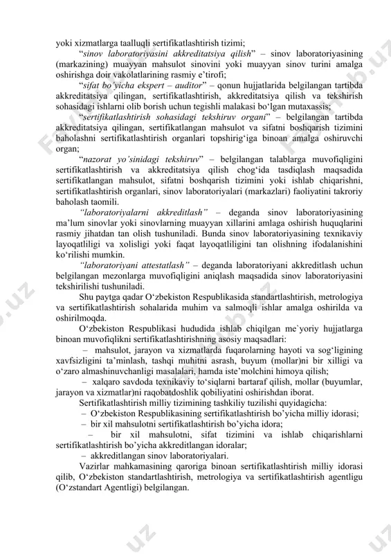 n; “nazorat yo’sinidagi tekshiruv” – belgilangan talablarga muvofiqligini sertifikatlashtirish va akkreditatsiya qilish chog‘ida tasdiqlash maqsadida sertifikatlangan mahsulot, sifatni boshqarish tizimini yoki ishlab chiqarishni, sertifikatlashtirish organlari, sinov laboratoriyalari (markazlari) faoliyatini takroriy baholash taomili. “laboratoriyalarni akkreditlash” – deganda sinov laboratoriyasining ma’lum sinovlar yoki sinovlarning muayyan xillarini amlaga oshirish huquqlarini rasmiy jihatdan tan olish tushuniladi. bunda sinov laboratoriyasining texnikaviy layoqatliligi va xolisligi yoki faqat layoqatliligini tan olishning ifodalanishini ko‘rilishi mumkin. “laboratoriyani attestatlash” – deganda laboratoriyani akkreditlash uchun belgilangan mezonlarga muvofiqligini aniqlash maqsadida sinov laboratoriyasini tekshirilishi tushuniladi. shu paytga qadar o‘zbekiston respublikasida standartlashtirish, metrologiya va sertifikatlashtirish sohalarida muhim va salmoqli ishlar amalga oshirilda va oshirilmoqda. o‘zbekiston respublikasi hududida ishlab chiqilgan me`yoriy hujjatlarga binoan muvofiqlikni sertifikatlashtirishning asosiy maqsadlari: – mahsulot, jarayon va xizmatlarda fuqarolarning hayoti va sog‘ligining xavfsizligini ta’minlash, tashqi muhitni asrash, buyum (mollar)ni bir xilligi va o‘zaro almashinuvchanligi masalalari, hamda iste’molchini himoya qilish; – xalqaro savdoda texnikaviy to‘siqlarni bartaraf qilish, mollar (buyumlar, jarayon va …