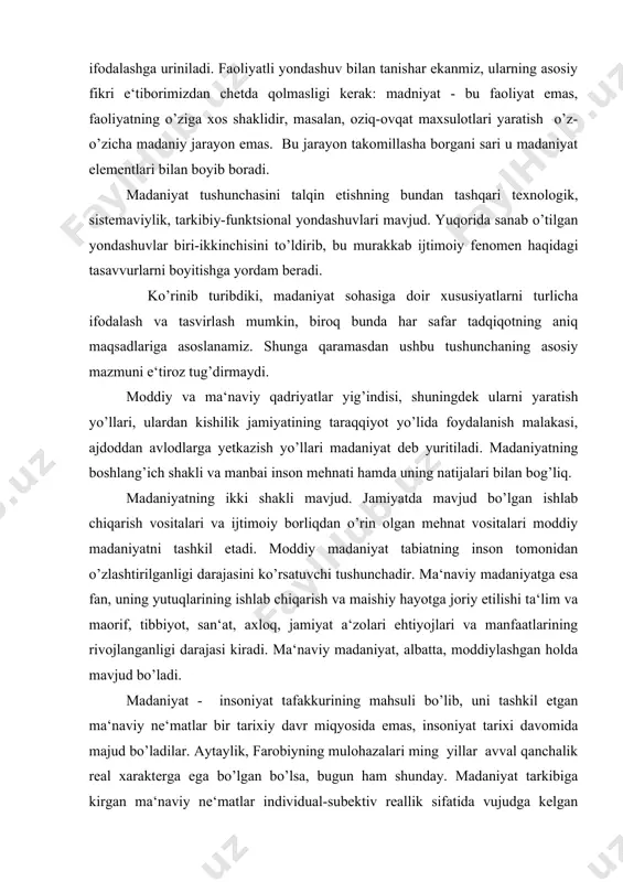 tiyojlari va manfaatlarining rivojlanganligi darajasi kiradi. ma‘naviy madaniyat, albatta, moddiylashgan holda mavjud bo’ladi. madaniyat - insoniyat tafakkurining mahsuli bo’lib, uni tashkil etgan ma‘naviy ne‘matlar bir tarixiy davr miqyosida emas, insoniyat tarixi davomida majud bo’ladilar. aytaylik, farobiyning mulohazalari ming yillar avval qanchalik real xarakterga ega bo’lgan bo’lsa, bugun ham shunday. madaniyat tarkibiga kirgan ma‘naviy ne‘matlar individual-subektiv reallik sifatida vujudga kelgan bo’lsalarda, vaqt o’tishi bilan ijtimoiy-obektiv xarakter kasb etdilar va vaqt, zamon ta‘siridan xoli ne‘matlarga aylandilar. ushbu ne‘matlar endi alohida individning hohish-irodasiga bo’ysunmay qo’ydi. madaniyatni shu ko’yi obektiv reallik sifatida e‘tirof etarkanmiz, uni inson faoliyatining mahsuli sifatida izohlarkanmiz, insonni individ sifatida emas ijtimoiy mavjudot sifatida tadqiq etish imkoniyatlari yuzaga kelayotganini ham ilg’ay olishimiz shart. madaniyat insonsiz va undan avval mavjud bo’lmagani kabi inson ham madaniyatsiz va undan avval mavjud bo’lmaydi: madaniyat - insonning ajralmas xususiyatidir. binobarin madaniyatli bo’lib tug’ilmaydilar, madaniyatli inson sifatida shakllanadilar. madaniyat ham o’tmishni, ham bugunni, ham kelajakni qamrab oluvchi …