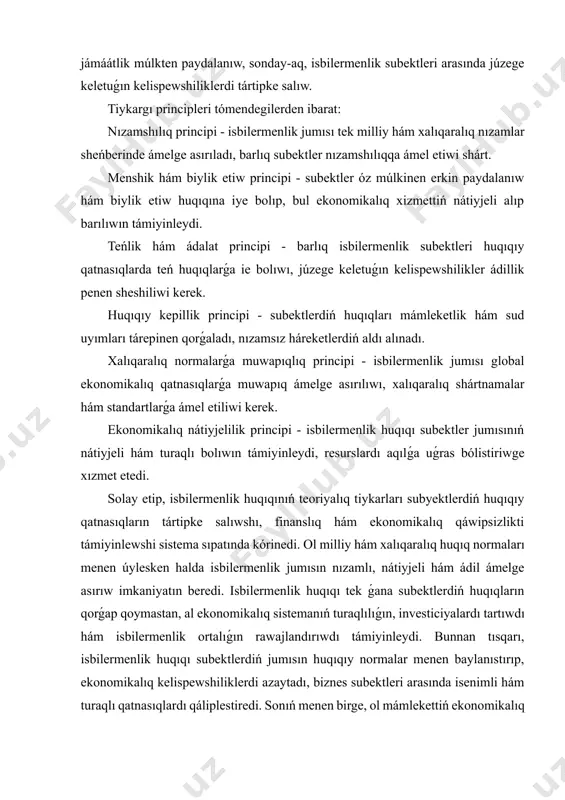 aları menen úylesken halda isbilermenlik jumısın nızamlı, nátiyjeli hám ádil ámelge asırıw imkaniyatın beredi. isbilermenlik huqıqı tek ǵana subektlerdiń huqıqların qorǵap qoymastan, al ekonomikalıq sistemanıń turaqlılıǵın, investiciyalardı tartıwdı hám isbilermenlik ortalıǵın rawajlandırıwdı támiyinleydi. bunnan tısqarı, isbilermenlik huqıqı subektlerdiń jumısın huqıqıy normalar menen baylanıstırıp, ekonomikalıq kelispewshiliklerdi azaytadı, biznes subektleri arasında isenimli hám turaqlı qatnasıqlardı qáliplestiredi. sonıń menen birge, ol mámlekettiń ekonomikalıq siyasatı, qarjı hám salıq sisteması menen únles islewin támiyinleydi hám isbilermenlikti rawajlandırıwdıń strategiyalıq quralı sıpatında xızmet etedi. isbilermenlik huqıqı zamanagóy ekonomikalıq sistemada isbilermenliktiń turaqlılıǵın támiyinlewshi tiykarǵı mexanizm bolıp, subektler, jámiet hám mámleket máplerin muwapıqlastırıwǵa xızmet etedi. ol tek ǵana ekonomikalıq nátiyjelilikti arttırıp qoymastan, al subektler arasındaǵı huqıqıy kelispewshiliklerdi azaytadı, investiciyalıq jumıstı xoshametleydi hám biznes ortalıǵınıń nızamlı tiykarların bekkemleydi. solay etip, isbilermenlik huqıqınıń teoriyalıq tiykarları zamanagóy ekonomikalıq sistemada isbilermenlik jumısın huqıqıy jaqtan tártipke salıwshı, turaqlı ekonomikalıq rawajlanıw hám huqıqıy turaqlılıqtı támiyinlewshi áhmietli qural sıpatında kórinedi. isbilermenlik huqıqı tariyxıy ekonomikalıq qatnasıqlardıń rawajlanıwı …