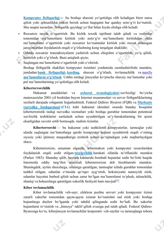 larni birlashtirayotganini tasdiqladi, shu bilan birga ularning aniqlash va jinoiy javobgarlikka tortilish ehtimoli aqshda 1 foizdan kamroqni tashkil qiladi. anʼanaviy jinoyatchilikning kamayishi bilan global hamjamiyatlar kiberjinoyatlarning muntazam oʻsishiga guvoh boʻlishda davom etmoqda. kiberjinoyat moliyaviy jinoyatlardan tortib firibgarlikgacha, kiberpornografik savdo va reklama firibgarliklari orqali keng koʻlamli faoliyatni oʻz ichiga oladi. moliyaviy firibgarlik jinoyatlari kompyuter firibgarligi — bu boshqa shaxsni yoʻqotishga olib keladigan biror narsa qilish yoki qilmaslikka imkon berish uchun haqiqatni har qanday notoʻgʻri koʻrsatish. shu nuqtai nazardan, firibgarlik quyidagi yoʻllar bilan foyda olishga olib keladi: · ruxsatsiz tarzda oʻzgartirish. bu kichik texnik tajribani talab qiladi va xodimlar tomonidan maʼlumotlarni kiritish yoki notoʻgʻri maʼlumotlarni kiritishdan oldin maʼlumotlarni oʻzgartirish yoki ruxsatsiz koʻrsatmalar kiritish yoki ruxsat etilmagan jarayonlardan foydalanish orqali oʻgʻirlashning keng tarqalgan shaklidir; · odatda ruxsatsiz tranzaktsiyalarni yashirish uchun chiqishni oʻzgartirish, yoʻq qilish, bostirish yoki oʻgʻirlash. buni aniqlash qiyin; · saqlangan maʼlumotlarni oʻzgartirish yoki oʻchirish. boshqa firibgarlik shakllari kompyuter tizimlari yordamida osonlashtirilishi …
