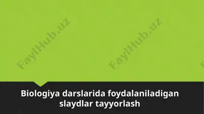biologiya darslarida foydalaniladigan slaydlar tayyorlash — PPTX