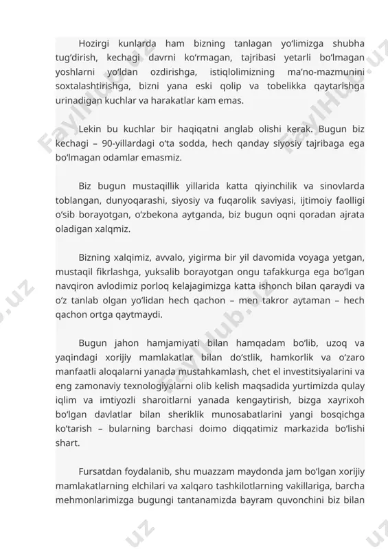 arda bizning tayanchimiz va suyanchimiz, umidimiz bo‘lmish yoshlarimizga qarata aytmoqchiman: qadrli farzandlarim, hech qachon unutmang: siz kimning, qanday ulug‘ zotlarning avlodisiz! siz qanday noyob va betakror meros vorislarisiz! o‘z kuch-g‘ayratingiz, bilim va qobiliyatingizga, buyuk vatanimiz qudratiga suyanib, marrani baland oling, aziz bolalarim! sizning erishadigan har bir g‘alabangiz – yurtimiz g‘alabasi, o‘zbekiston g‘alabasidir! azizlarim, qadrdonlarim! barchangizni bag‘rimga bosib, mustaqillik bayrami bilan yana bir bor samimiy tabriklab, sizlarga sihat-salomatlik, baxt va omad, xonadonlaringizga fayzu baraka tilayman. bugun mana shunday yorug‘ kunlarga yetkazgan, ezgu ishlarimizda o‘zi madadkor bo‘lgan yaratganimizga shukronalar aytamiz. yurtimiz tinch, xalqimiz omon bo‘lsin! mustaqilligimiz abadiy bo‘lsin!