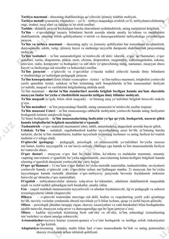 rning badiiy didini o‘stirish, ularda go‘zallikka muhabbat uyg‘otish, ular tomonidan go‘zallikni yaratish qobiliyatlarini tarbiyalashga yo‘naltirilgan pedagogik jarayon; ijtimoiy tarbiyaning muhim tarkibiy qismi. oila – kishilarning nikoh yoki qon-qarindoshlik rishtalari, umumiy turmush tarzi, axloqiy mas’uliyat hamda o‘zaro yordamga asoslanuvchi kichik guruhi. oila tarbiyasi – ota-onalar (yoki bola kamoloti uchun mas’ul shaxslar) tomonidan tashkil etiluvchi hamda farzandlarni har tomonlama etuk, sog‘lom etib tarbiyalashga yo‘naltirilgan pedagogik jarayon. oilaviy munosabatlar – ota-onalar (yoki bolaning kamoloti uchun mas’ul bo‘lgan shaxslar) hamda farzandlar o‘rtasida turli yo‘nalishlarda tashkil etiluvchi munosabatlar. pedagogik talab - turli harakatlarni bajarish, muayyan faoliyat jarayonida ishtirok etishda o‘quvchi amal qilishi zarur bo‘lgan ijtimoiy xulq-atvor me’yorlarini ifodalovchi vazifa; tarbiyaning eng muhim usuli. pedagogik talab - turli xatti-harakatlarni bajarish hamda faoliyatda ishtirok etish jarayonida o‘quvchi tomonidan amal qilinishi zarur bo‘lgan ijtimoiy xulq-atvor me’yorlari. pedagogik texnologiya – ta’lim va tarbiya jarayonida zamonaviy pedagogik texnologiyalarni qo‘llash, texnologik yondashuv asosida ta’lim va tarbiya jarayonining samaradorligini oshirish muammolarini o‘rganadi. …