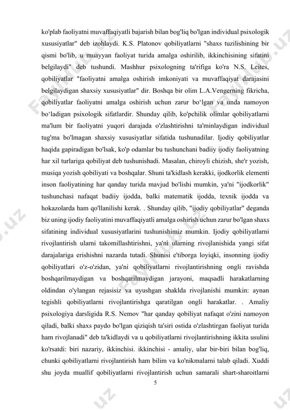 gapiradigan bo'lsak, ko'p odamlar bu tushunchani badiiy ijodiy faoliyatning har xil turlariga qobiliyat deb tushunishadi. masalan, chiroyli chizish, she'r yozish, musiqa yozish qobiliyati va boshqalar. shuni ta'kidlash kerakki, ijodkorlik elementi inson faoliyatining har qanday turida mavjud bo'lishi mumkin, ya'ni "ijodkorlik" tushunchasi nafaqat badiiy ijodda, balki matematik ijodda, texnik ijodda va hokazolarda ham qo'llanilishi kerak. . shunday qilib, "ijodiy qobiliyatlar" deganda biz uning ijodiy faoliyatini muvaffaqiyatli amalga oshirish uchun zarur bo'lgan shaxs sifatining individual xususiyatlarini tushunishimiz mumkin. ijodiy qobiliyatlarni rivojlantirish ularni takomillashtirishni, ya'ni ularning rivojlanishida yangi sifat darajalariga erishishni nazarda tutadi. shunisi e'tiborga loyiqki, insonning ijodiy qobiliyatlari o'z-o'zidan, ya'ni qobiliyatlarni rivojlantirishning ongli ravishda boshqarilmaydigan va boshqarilmaydigan jarayoni, maqsadli harakatlarning oldindan o'ylangan rejasisiz va uyushgan shaklda rivojlanishi mumkin: aynan tegishli qobiliyatlarni rivojlantirishga qaratilgan ongli harakatlar. . amaliy psixologiya darsligida r.s. nemov "har qanday qobiliyat nafaqat o'zini namoyon qiladi, balki shaxs paydo bo'lgan qiziqish ta'siri ostida o'zlashtirgan faoliyat turida ham rivojlanadi" deb ta'kidlaydi …