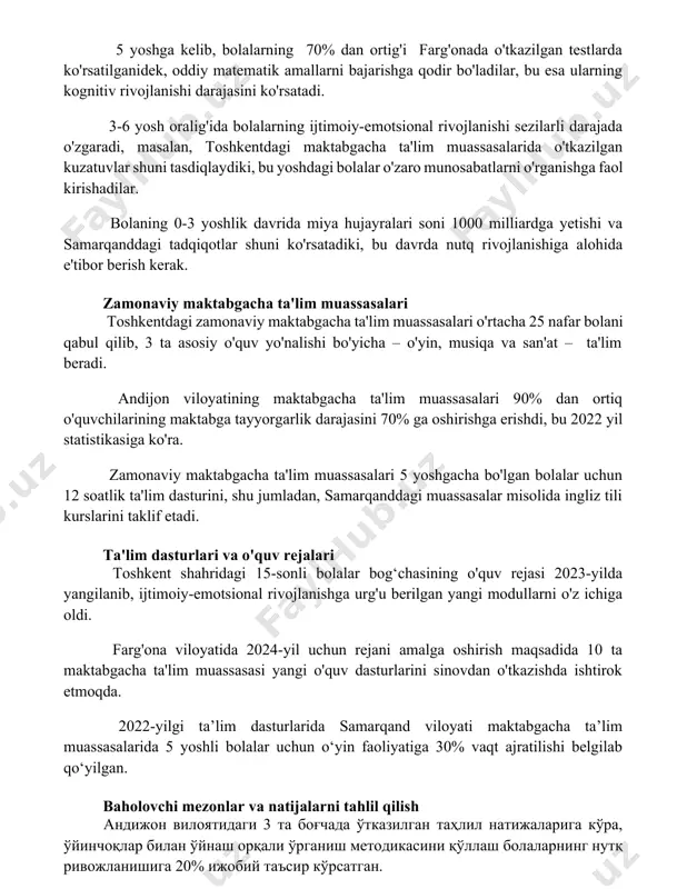 ko'rsatadi. 3-6 yosh oralig'ida bolalarning ijtimoiy-emotsional rivojlanishi sezilarli darajada o'zgaradi, masalan, toshkentdagi maktabgacha ta'lim muassasalarida o'tkazilgan kuzatuvlar shuni tasdiqlaydiki, bu yoshdagi bolalar o'zaro munosabatlarni o'rganishga faol kirishadilar. bolaning 0-3 yoshlik davrida miya hujayralari soni 1000 milliardga yetishi va samarqanddagi tadqiqotlar shuni ko'rsatadiki, bu davrda nutq rivojlanishiga alohida e'tibor berish kerak. zamonaviy maktabgacha ta'lim muassasalari toshkentdagi zamonaviy maktabgacha ta'lim muassasalari o'rtacha 25 nafar bolani qabul qilib, 3 ta asosiy o'quv yo'nalishi bo'yicha – o'yin, musiqa va san'at – ta'lim beradi. andijon viloyatining maktabgacha ta'lim muassasalari 90% dan ortiq o'quvchilarining maktabga tayyorgarlik darajasini 70% ga oshirishga erishdi, bu 2022 yil statistikasiga ko'ra. zamonaviy maktabgacha ta'lim muassasalari 5 yoshgacha bo'lgan bolalar uchun 12 soatlik ta'lim dasturini, shu jumladan, samarqanddagi muassasalar misolida ingliz tili kurslarini taklif etadi. ta'lim dasturlari va o'quv rejalari toshkent shahridagi 15-sonli bolalar bog‘chasining o'quv rejasi 2023-yilda yangilanib, ijtimoiy-emotsional rivojlanishga urg'u berilgan yangi modullarni o'z ichiga oldi. farg'ona viloyatida 2024-yil uchun …
