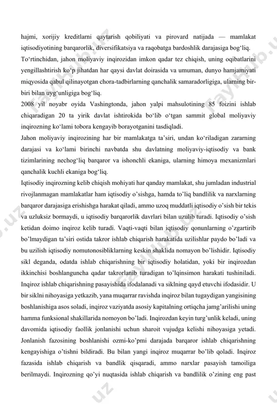 dbirlarning qanchalik samaradorligiga, ularning bir-biri bilan uyg‘unligiga bog‘liq. 2008 yil noyabr oyida vashingtonda, jahon yalpi mahsulotining 85 foizini ishlab chiqaradigan 20 ta yirik davlat ishtirokida bo‘lib o‘tgan sammit global moliyaviy inqirozning ko‘lami tobora kengayib borayotganini tasdiqladi. jahon moliyaviy inqirozining har bir mamlakatga ta’siri, undan ko‘riladigan zararning darajasi va ko‘lami birinchi navbatda shu davlatning moliyaviy-iqtisodiy va bank tizimlarining nechog‘liq barqaror va ishonchli ekaniga, ularning himoya mexanizmlari qanchalik kuchli ekaniga bog‘liq. iqtisodiy inqirozning kelib chiqish mohiyati har qanday mamlakat, shu jumladan industrial rivojlanmagan mamlakatlar ham iqtisodiy o’sishga, hamda to’liq bandlilik va narxlarning barqaror darajasiga erishishga harakat qiladi, ammo uzoq muddatli iqtisodiy o’sish bir tekis va uzluksiz bormaydi, u iqtisodiy barqarorlik davrlari bilan uzulib turadi. iqtisodiy o’sish ketidan doimo inqiroz kelib turadi. vaqti-vaqti bilan iqtisodiy qonunlarning o’zgartirib bo’lmaydigan ta’siri ostida takror ishlab chiqarish harakatida uzilishlar paydo bo’ladi va bu uzilish iqtisodiy nomutonosibliklarning keskin shaklida nomayon bo’lishidir. iqtisodiy sikl deganda, odatda ishlab chiqarishning bir …