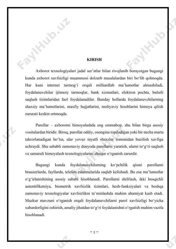 ining asosiy sababi hisoblanadi. parollarni shifrlash, ikki bosqichli autentifikatsiya, biometrik xavfsizlik tizimlari, hesh-funksiyalari va boshqa zamonaviy texnologiyalar xavfsizlikni ta’minlashda muhim ahamiyat kasb etadi. mazkur mavzuni o‘rganish orqali foydalanuvchilarni parol xavfsizligi bo‘yicha xabardorligini oshirish, amaliy jihatdan to‘g‘ri foydalanishni o‘rgatish muhim vazifa hisoblanadi. mavzuning maqsadi: parollarni himoyalash usullari va xavfsiz saqlash texnologiyalarini o‘rganish, ularning turlari, ishlash prinsiplari, samaradorligi hamda zamonaviy talablar asosida parol xavfsizligini ta’minlashning asosiy yo‘nalishlarini tahlil qilish. mavzuning asosiy vazifalari: 1. parollarni buzish usullarini o‘rganish va ulardan himoyalanish choralarini aniqlash. 2. parollarni xavfsiz saqlash usullarini (hashlash, shifrlash va boshqalar) o‘rganish. 3. zamonaviy xavfsizlik texnologiyalarini (ikki bosqichli autentifikatsiya, biometrik tizimlar) tahlil qilish. 4. foydalanuvchilar uchun xavfsiz parollar yaratish bo‘yicha tavsiyalar ishlab chiqish. kurs ishining amaliy ahamiyati va tarkibi: mazkur kurs ishi orqali talabalar real hayotda parollarning xavfsizligi va ularni saqlash texnologiyalari bo‘yicha chuqur bilimga ega bo‘ladilar. ushbu bilimlar kelajakda tizimlar xavfsizligini ta’minlash, ma’lumotlar bazasini himoyalash, shaxsiy va korporativ axborotni saqlashda muhim …
