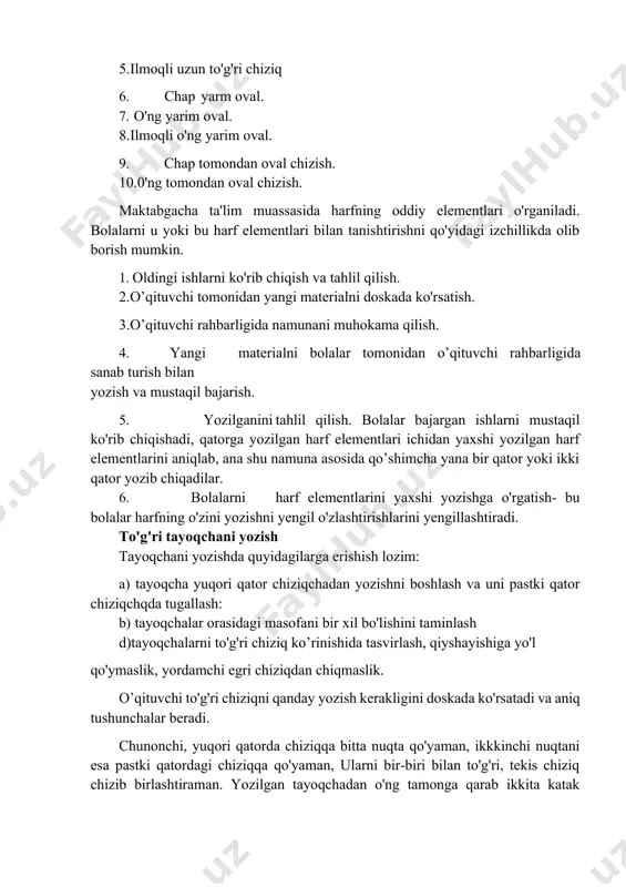 chizig’imizdan qaytib o harfini harfi bilan tutashtiramiz. bu so’zdagi navbatdagi o_ harfini harfi bilan yuqoridan bog’lanishni talab etadi. harfini yozganimizda ruchkaning uchini yuqoriga ovalga yurgizamiz, bir necha marta aylantiramiz va yozilgan joydan ovalni chapdan ongga tomon harakatlanib ovalni yopamiz va o harfini va harflari bilan tutashtiramiz. bu so’zdagi oxirgi o harfi ham pastki qismdan bog’ lanayotganda qanday yozilsa, shunday bo’ g’ lanadi. shundan keyin o’qituvchi o’quvchilarni o bo’g’inini uch turda bog’lanishini yozib olishlarini taklif etadi. _ok i ok l ok mol ko no so’ng o’quvchilar shu bo’g’inlarga mos turli so’zlarni yozadilar. yozuvimizda harflarning asosiy va qo’shimcha elementlari mavjud. quyida bu elementlarni bayon etamiz. harflarning asosiy elementlari 1. to'g'ri chiziq (tayoqcha) uchini pastga bosib aylantirish. 2. to'g'ri chiziq uchini yuqori tomon aylantirish. 3. to'g'ri chiziqning yuqori va pastki uchlari aylantirilgan. 4.ikkita birlashtiruvchi to'lqinli chiziqchadan iborat to'g'ri chiziqcha. 5.ilmoqli uzun to'g'ri chiziq 6. chap yarm oval. 7. o'ng yarim oval. 8.ilmoqli o'ng …