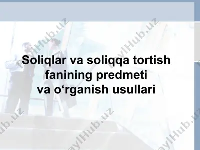 soliqlar va soliqqa tortish fanining predmeti va o‘rganish usullari — PPTX