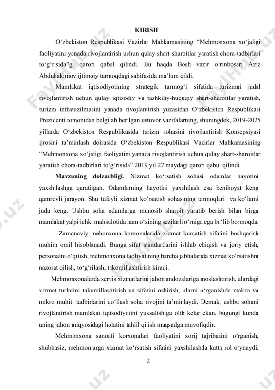 kasida turizm sohasini rivojlantirish konsepsiyasi ijrosini ta’minlash doirasida o‘zbekiston respublikasi vazirlar mahkamasining “mehmonxona xo‘jaligi faoliyatini yanada rivojlantirish uchun qulay shart-sharoitlar yaratish chora-tadbirlari to‘g‘risida” 2019 yil 27 maydagi qarori qabul qilindi. mavzuning dolzarbligi. xizmat ko‘rsatish sohasi odamlar hayotini yaxshilashga qaratilgan. odamlarning hayotini yaxshilash esa benihoyat keng qamrovli jarayon. shu tufayli xizmat ko‘rsatish sohasining tarmoqlari va ko‘lami juda keng. ushbu soha odamlarga munosib sharoit yaratib berish bilan birga mamlakat yalpi ichki mahsulotida ham o‘zining sezilarli o‘rniga ega bo‘lib bormoqda. zamonaviy mehonxona korxonalarida xizmat kursatish sifatini boshqarish muhim omil hisoblanadi. bunga sifat standartlarini ishlab chiqish va joriy etish, personalni o‘qitish, mehmonxona faoliyatining barcha jabhalarida xizmat ko‘rsatishni nazorat qilish, to‘g‘rilash, takomillashtirish kiradi. mehmonxonalarda servis xizmatlarini jahon andozalariga moslashtirish, ulardagi xizmat turlarini takomillashtirish va sifatini oshirish, ularni o‘rganishda makro va mikro muhiti tadbirlarini qo‘llash soha rivojini ta’minlaydi. demak, ushbu sohani rivojlantirish mamlakat iqtisodiyotini yuksalishiga olib kelar ekan, bugungi kunda uning jahon miqyosidagi holatini tahlil qilish …