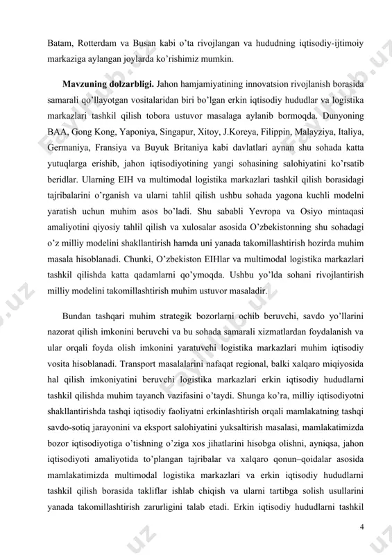 gistika markazlari ma’lum bir hudud iqtisodiyotini rivojlantirish instrumenti sifatida xxi asrga kelib muhim ahamiyat kasb etmoqda. bu kabi vositalarning “iqtisodiy mo’jiza”sini dubay, gong kong, antverpen, singapur, batam, rotterdam va busan kabi o’ta rivojlangan va hududning iqtisodiy-ijtimoiy markaziga aylangan joylarda ko’rishimiz mumkin. mavzuning dolzarbligi. jahon hamjamiyatining innovatsion rivojlanish borasida samarali qo’llayotgan vositalaridan biri bo’lgan erkin iqtisodiy hududlar va logistika markazlari tashkil qilish tobora ustuvor masalaga aylanib bormoqda. dunyoning baa, gong kong, yaponiya, singapur, xitoy, j.koreya, filippin, malayziya, italiya, germaniya, fransiya va buyuk britaniya kabi davlatlari aynan shu sohada katta yutuqlarga erishib, jahon iqtisodiyotining yangi sohasining salohiyatini ko’rsatib beridlar. ularning eih va multimodal logistika markazlari tashkil qilish borasidagi tajribalarini o’rganish va ularni tahlil qilish ushbu sohada yagona kuchli modelni yaratish uchun muhim asos bo’ladi. shu sababli yevropa va osiyo mintaqasi amaliyotini qiyosiy tahlil qilish va xulosalar asosida o’zbekistonning shu sohadagi o’z milliy modelini shakllantirish hamda uni yanada takomillashtirish hozirda muhim masala hisoblanadi. …