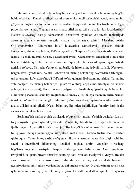 a boradi. boshlang’ich sinflar o’qish darslarida o’quvchilar nutqini o’stirish vositalaridan biri to’g’ri uyushtirilgan qayta hikoyalashdir. maktab tajribasida to’liq, qisqartirib, tanlab va ijodiy qayta hikoya qilish turlari mavjud. boshlang’ich sinf o’quvchilari uchun matnni to’liq yoki matnga yaqin qayta hikoyalash ancha oson, boshqa turlari esa nisbatan qiyinroqdir. qayta hikoyalashda o’qilgan hikoya mazmuni yuzasidan o’qituvchining savoli o’quvchilarni hikoyaning detallari haqida, ayrim voqealar o’rtasidagi bog’lanishning sabab-natijalari haqida fikrlashga qaratilishi lozim. asar syujetining rivojlanishida qatnashuvchi shaxslar, ularning xatti-harakati asosiy rol o’ynaydi. bolalar asar mazmunini unda ishtirok etuvchi shaxslar va ularning xatti-harakati, harakterli xususiyatlarini tahlil qilish yordamida yaxshi anglab etadilar. o’qituvchining savoli asar qahramonlari nima qilgani, ularning u yoki bu xatti-harakatlari qaerda va qanday sharoitda yuz bergani haqida so’zlab berishga, voqealarning izchil bayon qilinishiga va o’zaro bog’liqlikni yoritishga yo’naltirilishi lozim. o’quvchi o’qilgan asar mazmunini o’qituvchi savoli yordamida aytib berishida faqat analizdan emas, sintezdan ham foydalanadi: ayrim faktlarni o’zaro bog’laydi (sintezlaydi), bir-biriga taqqoslaydi, ular yuzasidan muhokama yuritadi …