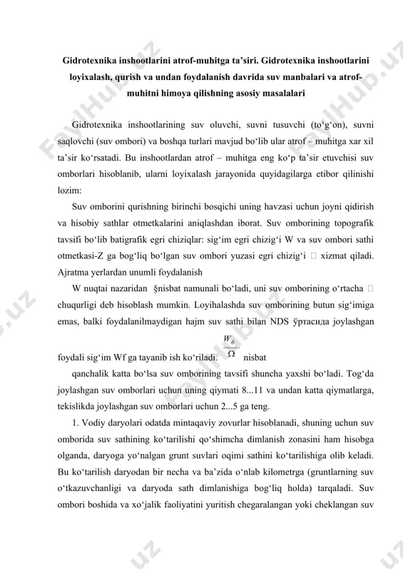 g ko‘tarilishi qo‘shimcha dimlanish zonasini ham hisobga olganda, daryoga yo‘nalgan grunt suvlari oqimi sathini ko‘tarilishiga olib keladi. bu ko‘tarilish daryodan bir necha va ba’zida o‘nlab kilometrga (gruntlarning suv o‘tkazuvchanligi va daryoda sath dimlanishiga bog‘liq holda) tarqaladi. suv ombori boshida va xo‘jalik faoliyatini yuritish chegaralangan yoki cheklangan suv bosadigan zonada qo‘shimcha suv dimlanishi dinamikasini bashoratlash loyihaning ajralmas qismi bo‘lishi kerak. 2. iqtisodiy nuqtai nazardan shunday variant tanlanadiki, bunda to‘g‘on stvori, nds, ishlash rejimi, himoyalash tadbirlari va sh.k., suv ombori chegarasidagi qurilish va tadbirlar jami xarajatining birlik mahsulotga (1 m3 foydali sig‘im, 1 kvt soat elektr energiyasi va b.) nisbati eng kichik bo‘lishi lozim. bundan tashqari samaradorlik va zararning boshqa tomonlarini ham hisobga olish lozim, masalan kema qatnovini tashkil qilish va yaxshilash imkoniyati, suv ta’minotini yaxshilash, rekreasion va ijtimoiy effekt, baliqlar ko‘chish yo‘lini va kema qatnovini to‘sish, qirg‘oqqa yaqin ekinzor va o‘rmon massivlariga ta’sir etish va sh.k. 3. suv ombori havzasini tashkil …